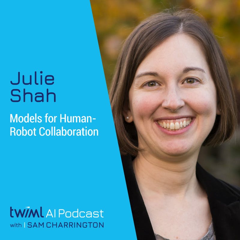 Models for Human-Robot Collaboration with Julie Shah - #538