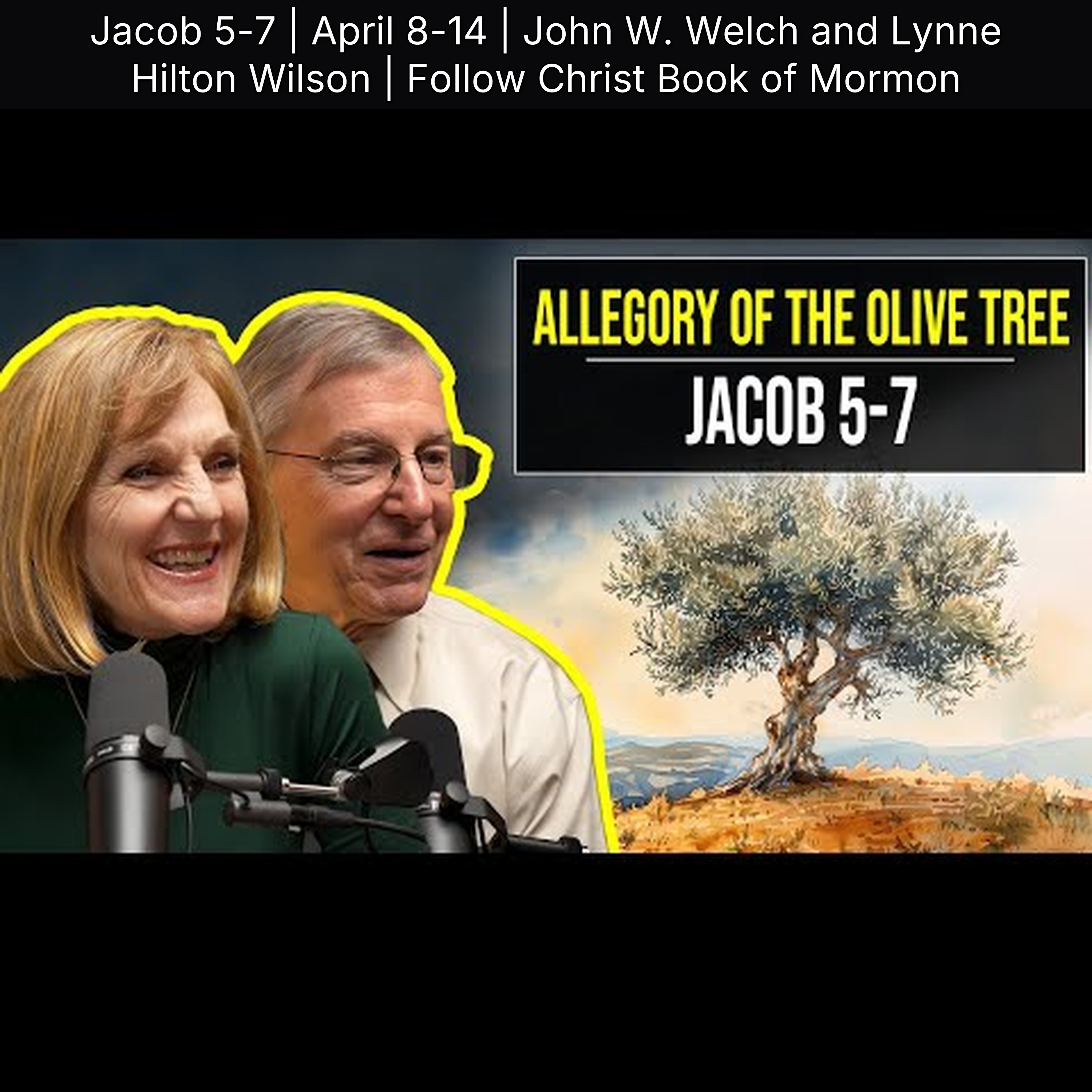 Jacob 5-7 | April 8-14 | John W. Welch and Lynne Hilton Wilson | Follow Christ Book of Mormon