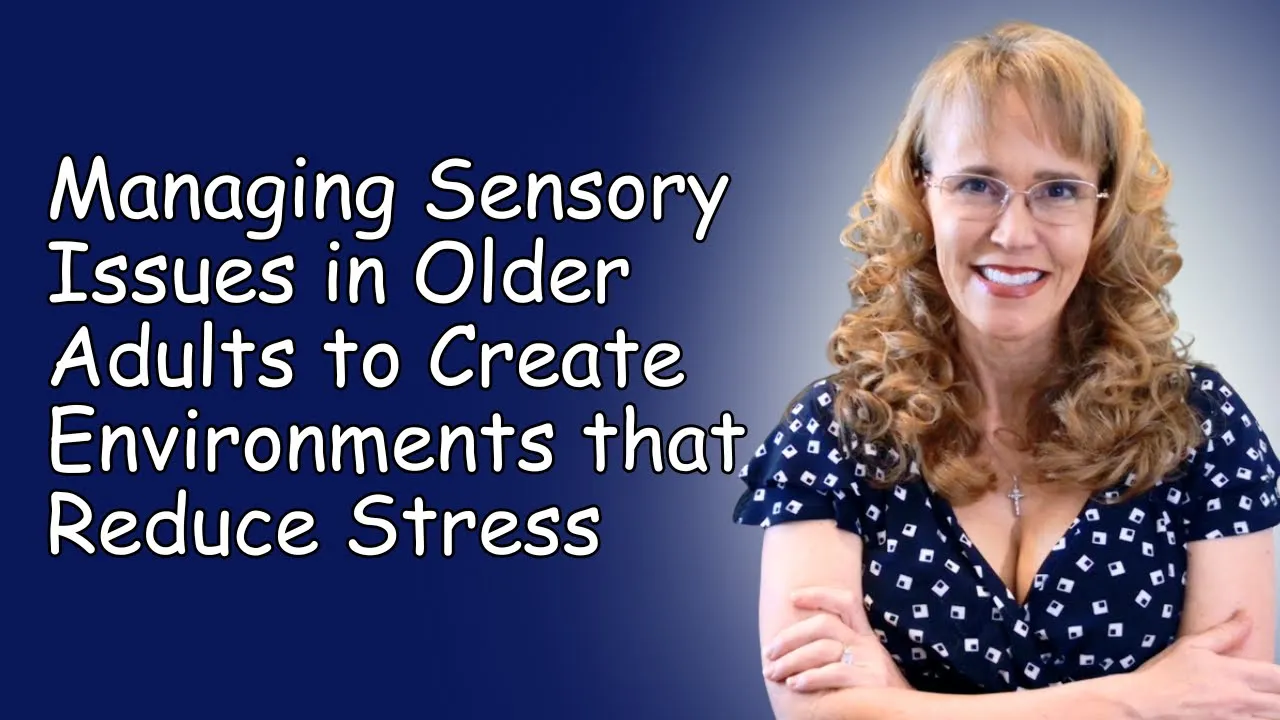 1108 - Calmer Environments for Seniors: Sensory & Communication Tips