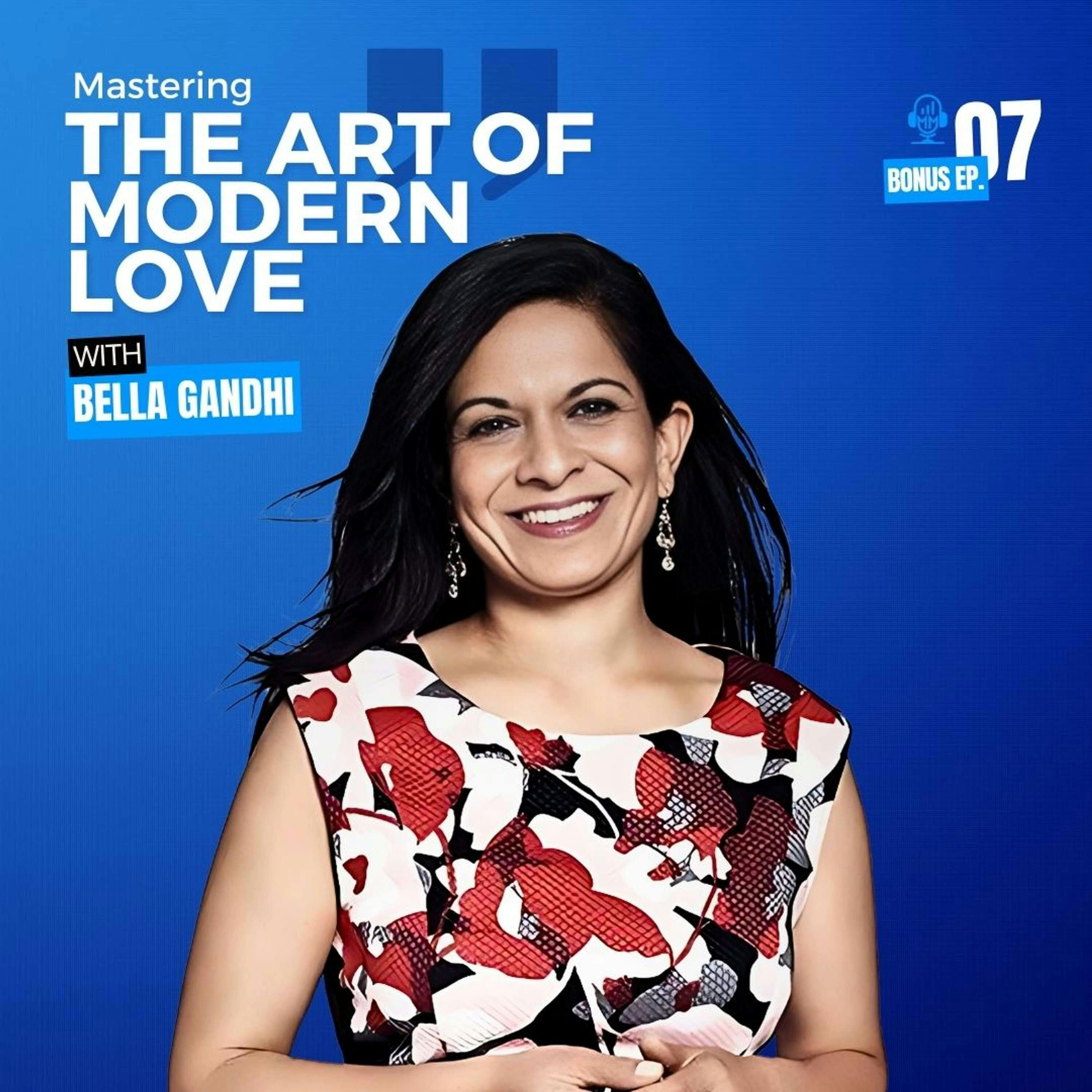 Bonus Episode 7 | Bella Gandhi - Mastering the Art of Modern Love - Mick Unplugged