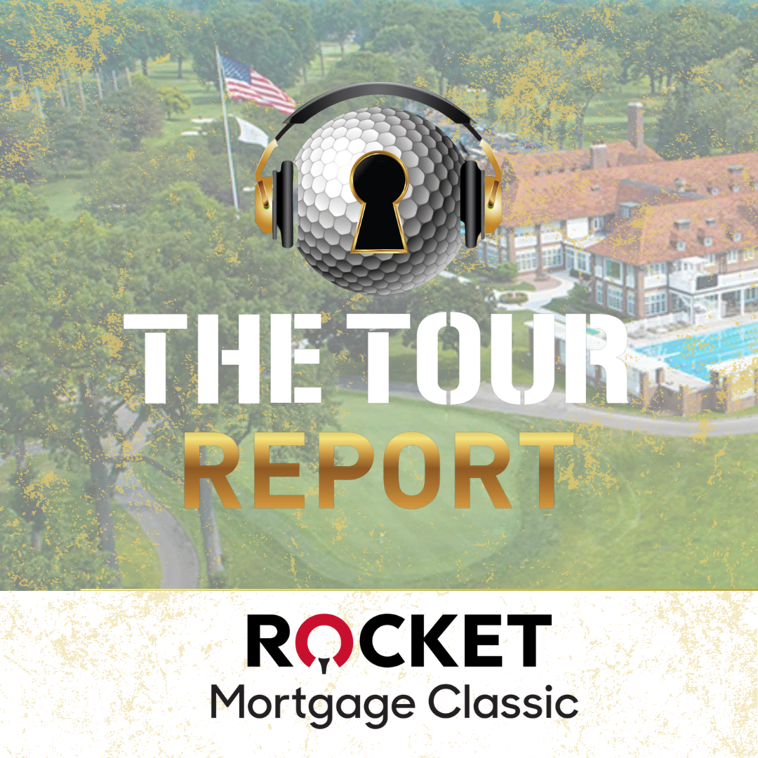 The Tour Report | Rocket Mortgage Classic episode artwork