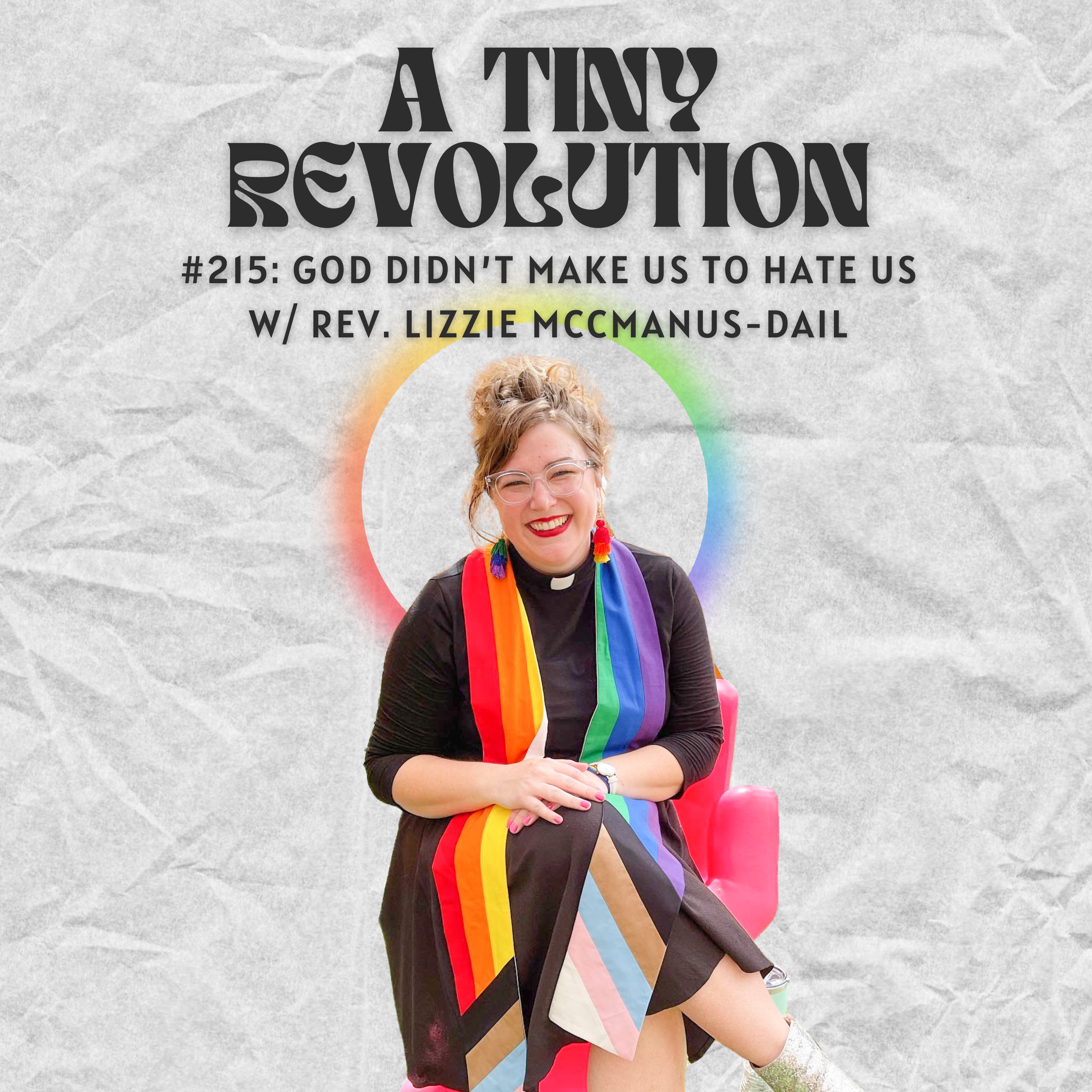 #215:  God Didn't Make Us to Hate Us, w/ Rev. Lizzie McManus-Dail
