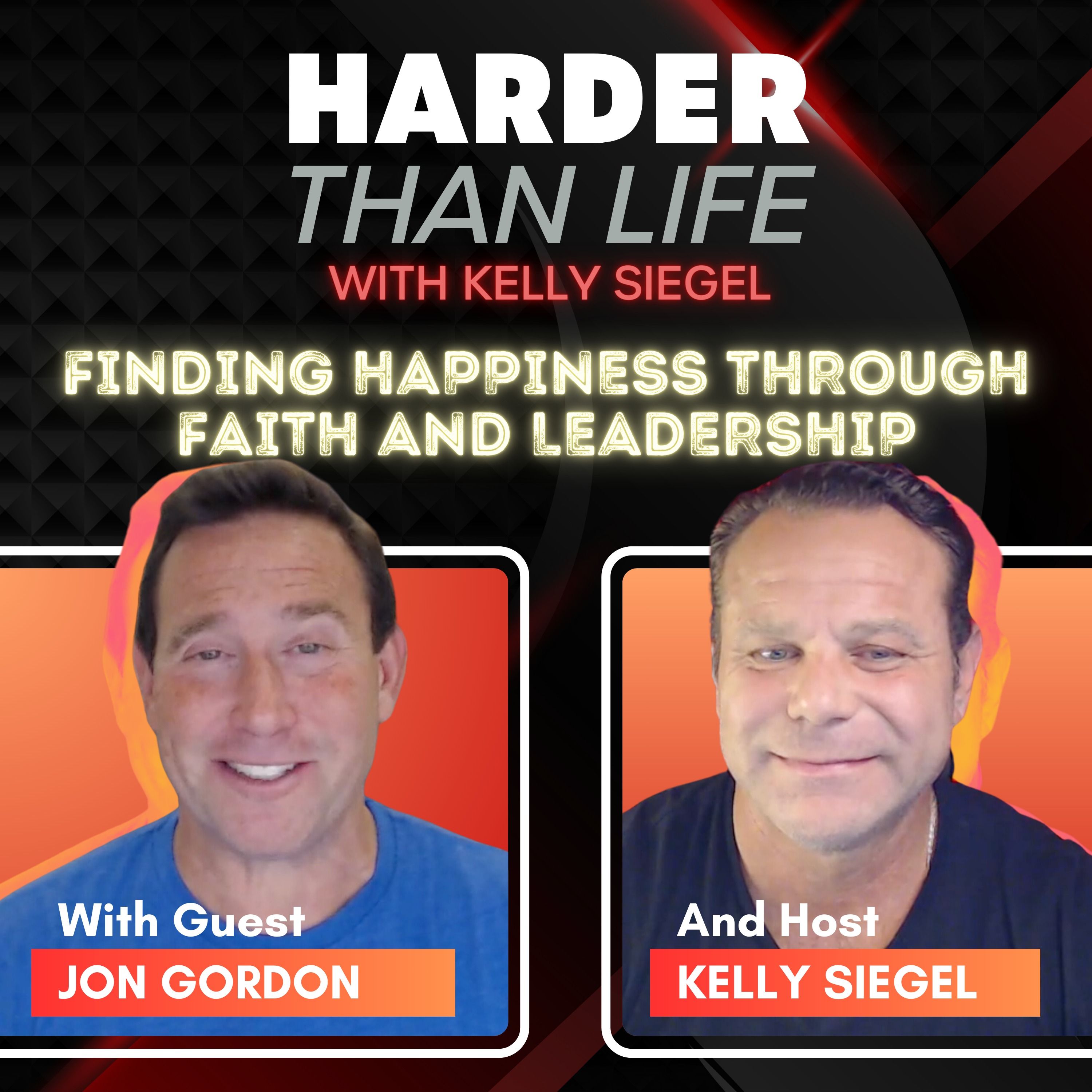 70: Finding Happiness Through Faith and Leadership w/Jon Gordon