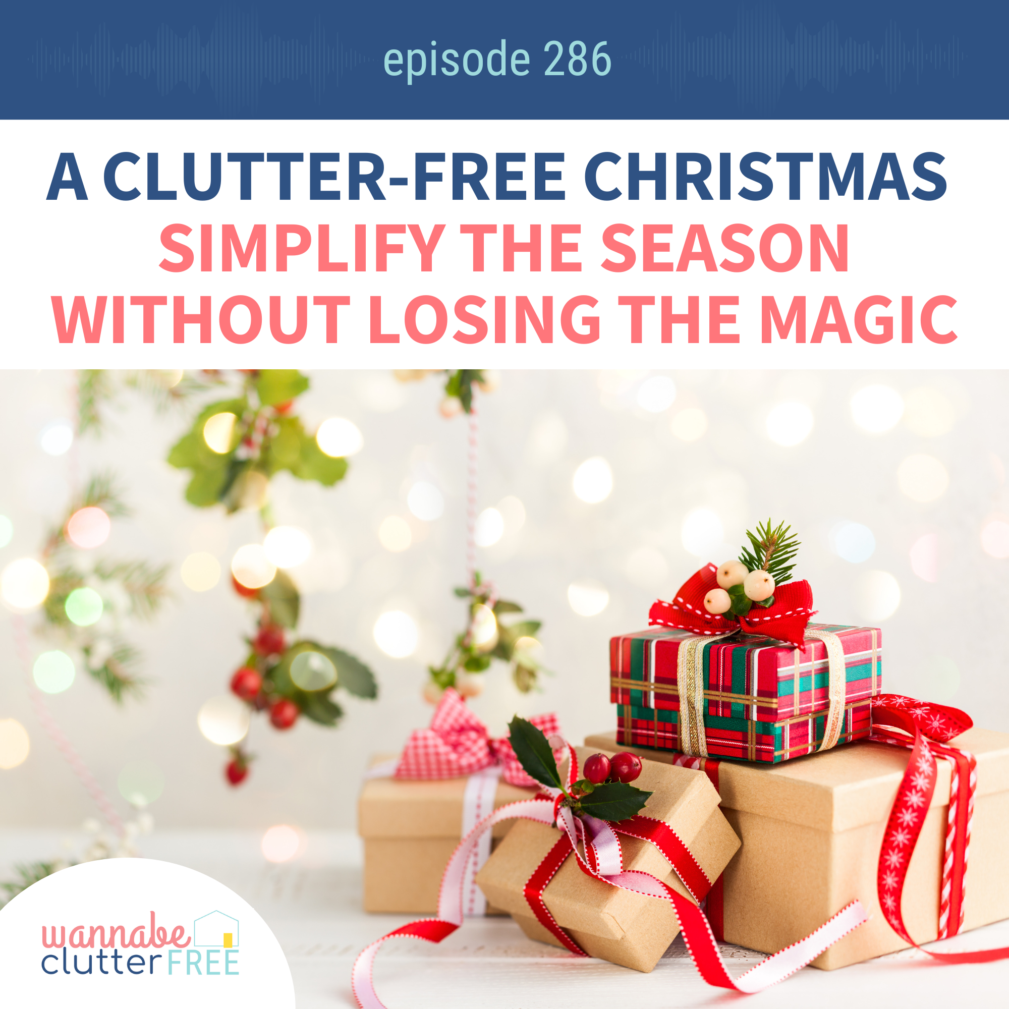A Clutter-Free Christmas: How to Simplify the Season Without Losing the Magic (Ep 286)