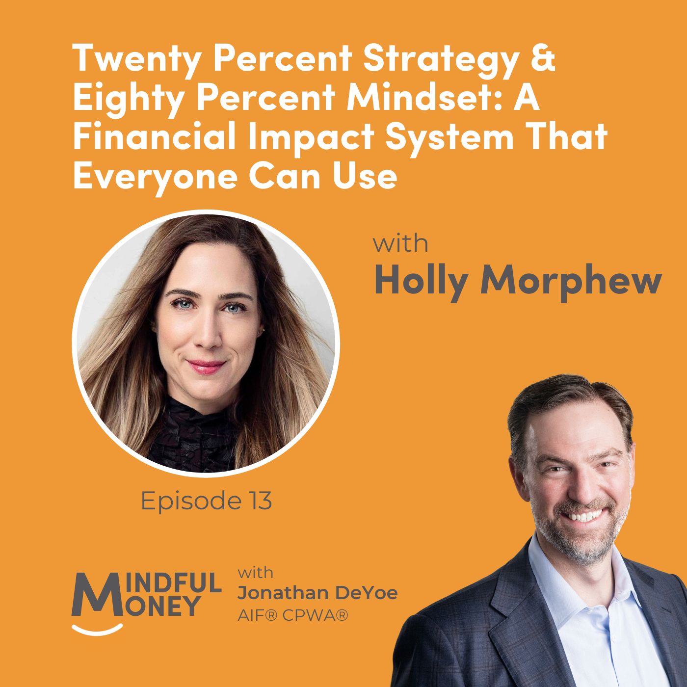 013: Holly Morphew - Twenty Percent Strategy & Eighty Percent Mindset: A Financial Impact System That Everyone Can Use