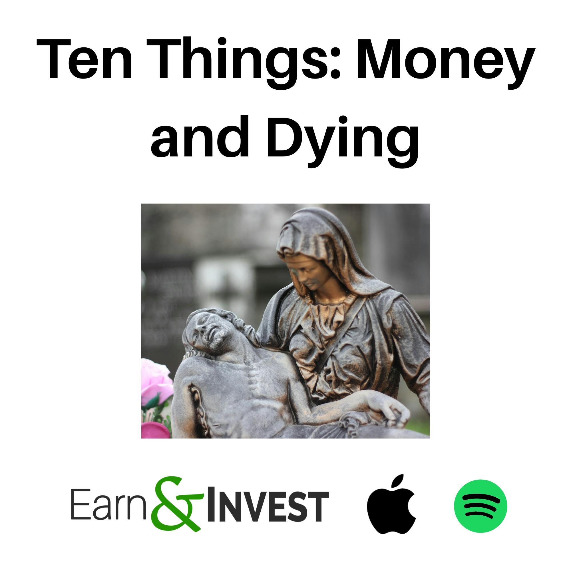 620. Ten Things: Money and Dying 620. Ten Things: Money and Dying