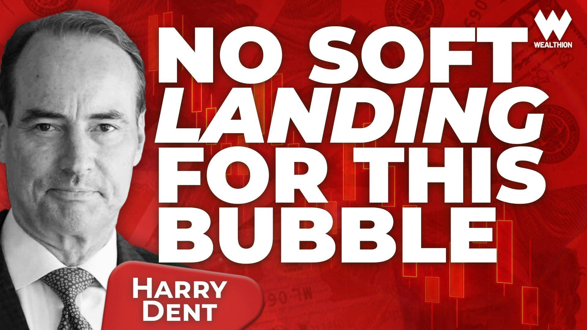 Harry Dent: The Biggest Artificial Bubble in History Has No Soft Landing Harry Dent: The Biggest Artificial Bubble in History Has No Soft Landing