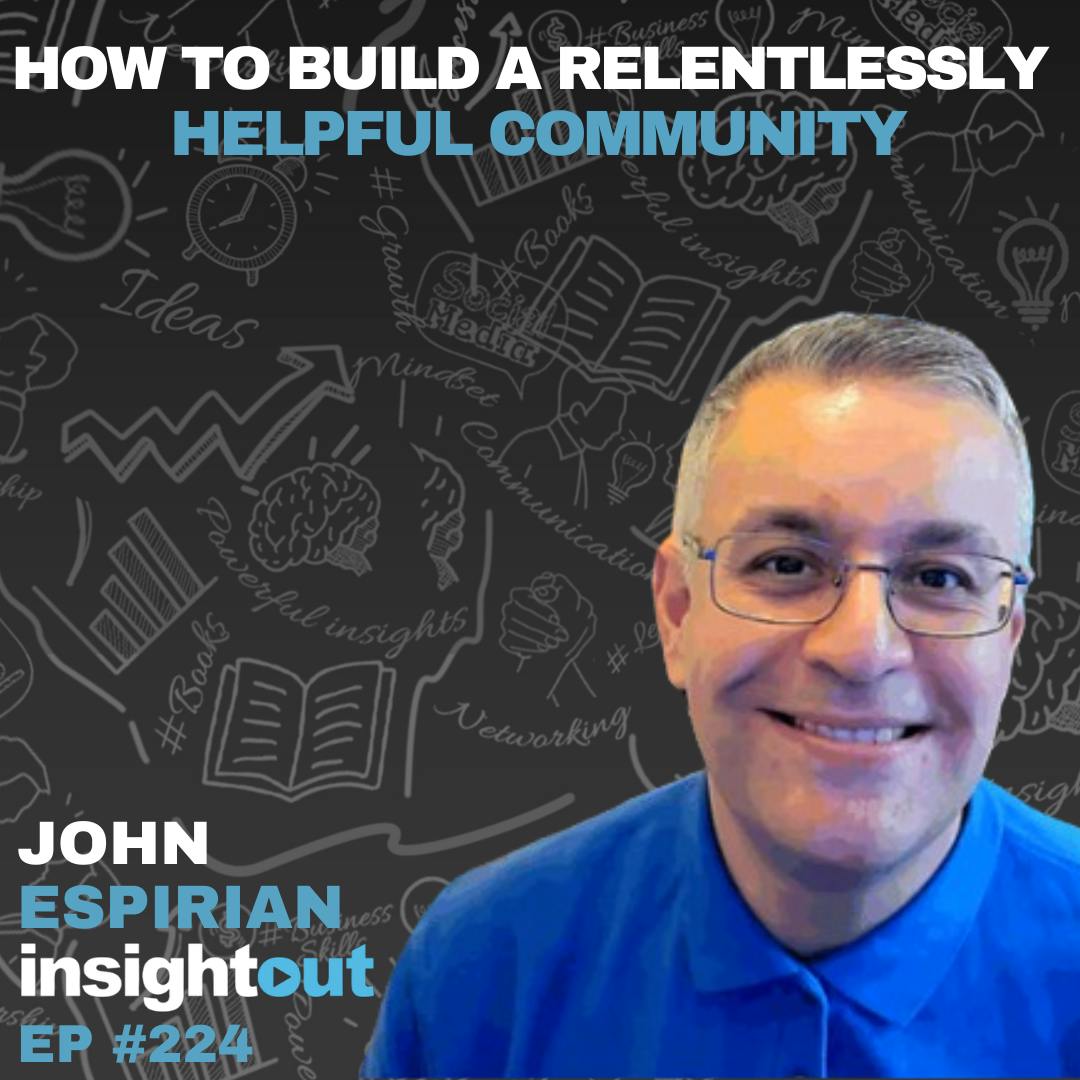 How to Build a Relentlessly Helpful Community - John Espirian