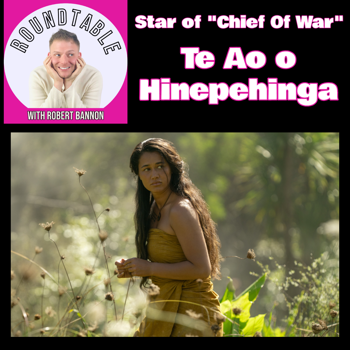 Te Ao o Hinepehinga Talks “Chief of War” on Apple TV+ On The Roundtable!