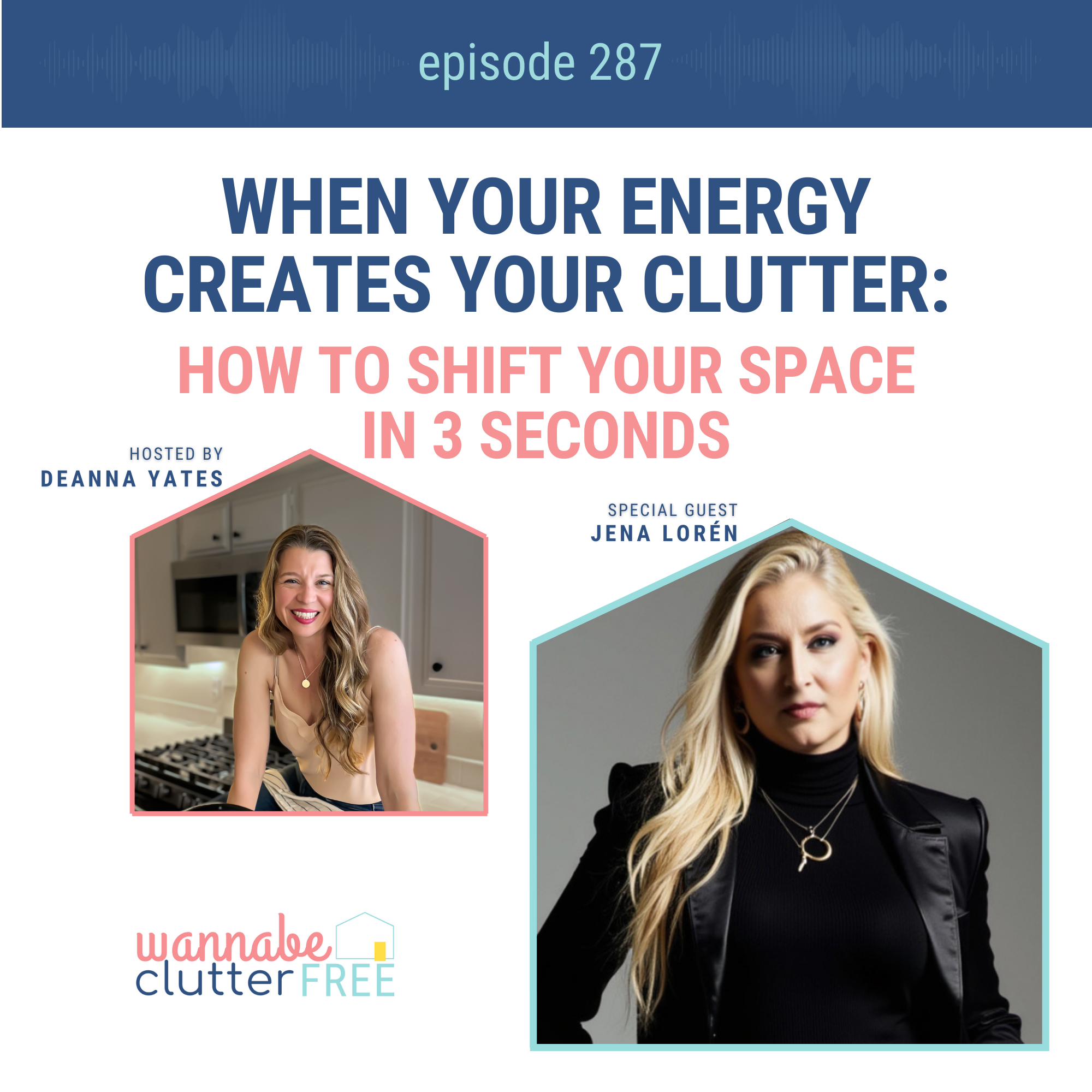 When Your Energy Creates Your Clutter: How to Shift Your Space in 3 Seconds with Jena Lorén (Ep 287)
