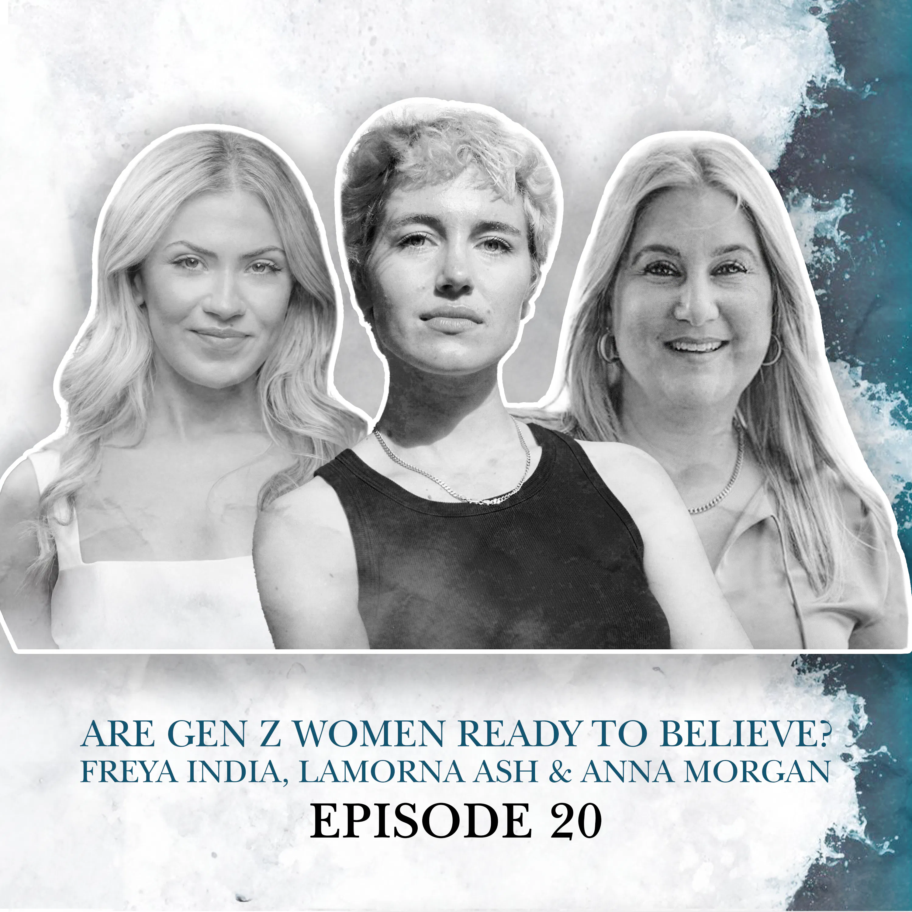 S2 E20. Are Gen Z Women Ready to Believe? Freya India, Lamorna Ash & Anna Morgan episode artwork