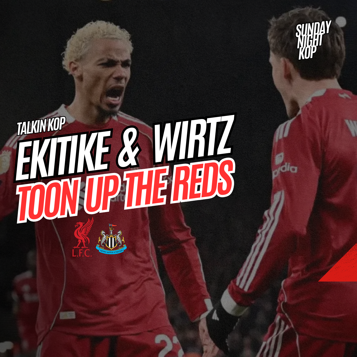Ekitike & Wirtz Toon Up The Reds | Sunday Night Kop