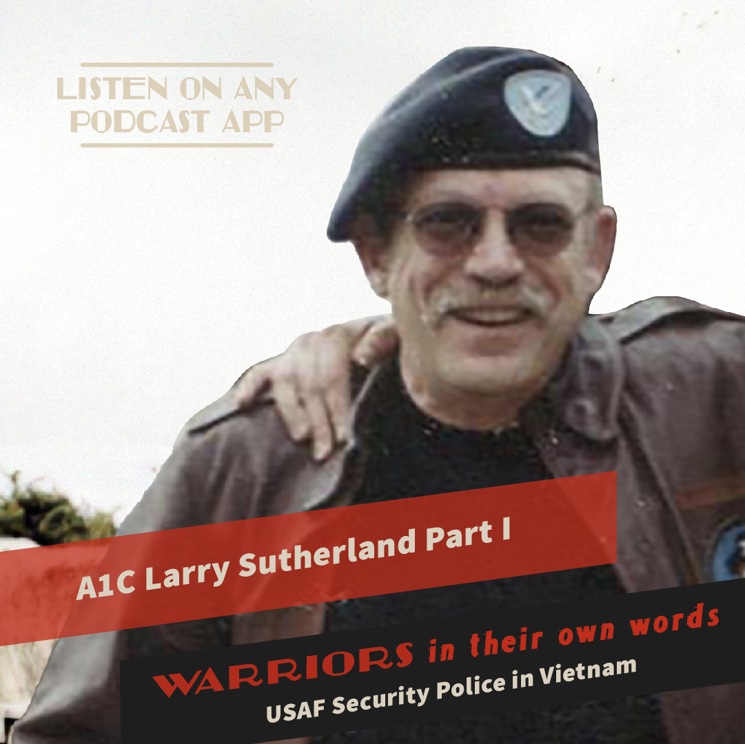 A1C Larry Sutherland Part I USAF Security Police in Vietnam Warriors