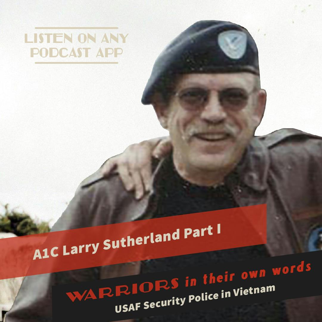 A1C Larry Sutherland Part I: USAF Security Police in Vietnam