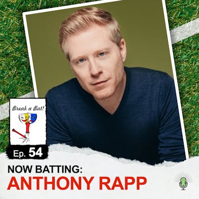 #54 - Now Batting: Anthony Rapp