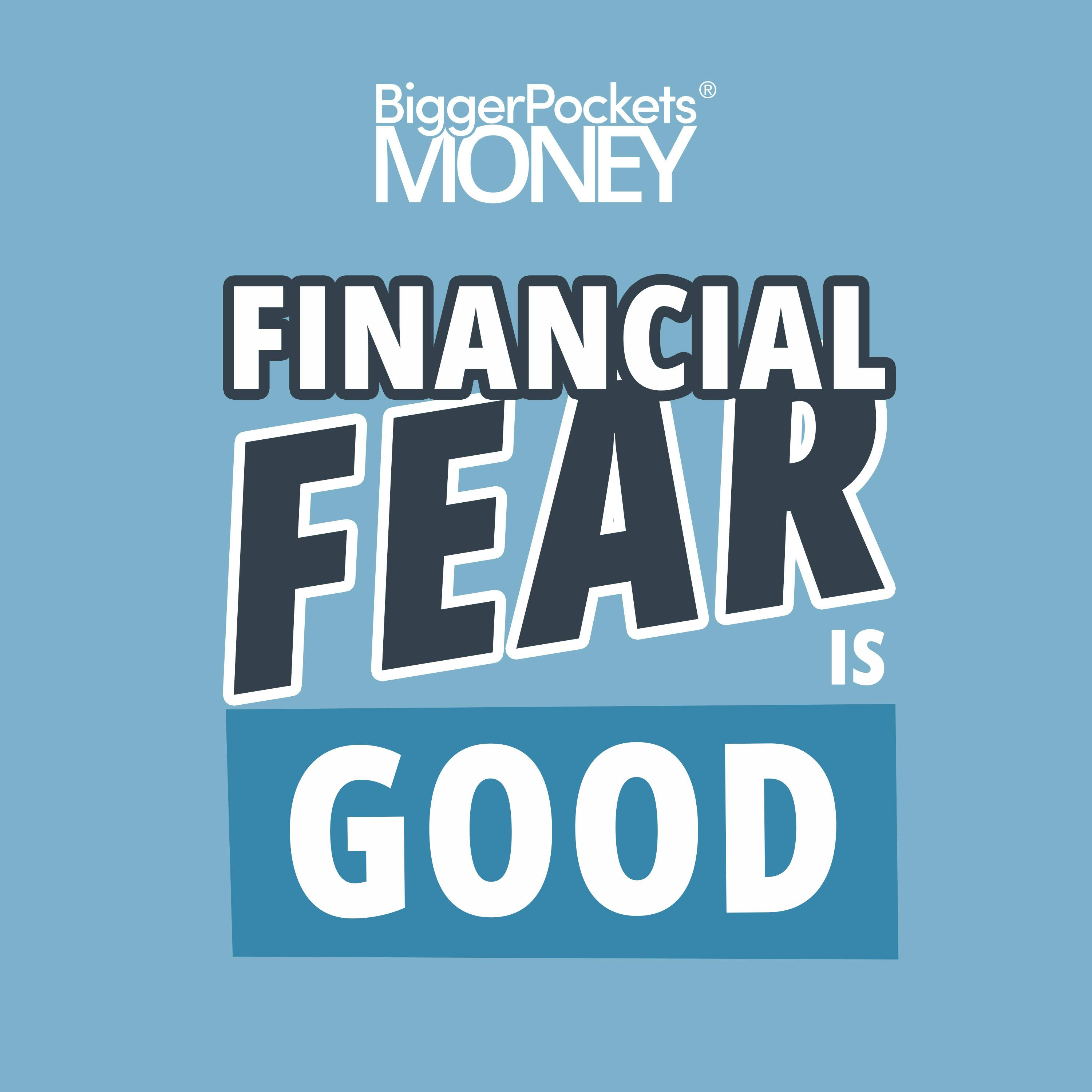 447: How to Use Your Financial Fears to Build Wealth Better