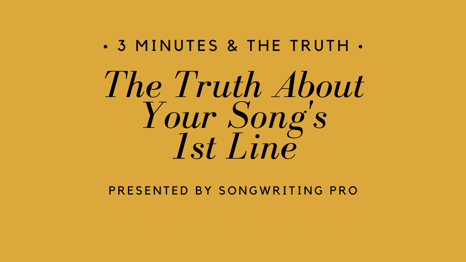 3 Minutes & The Truth: Your Song's 1st Line