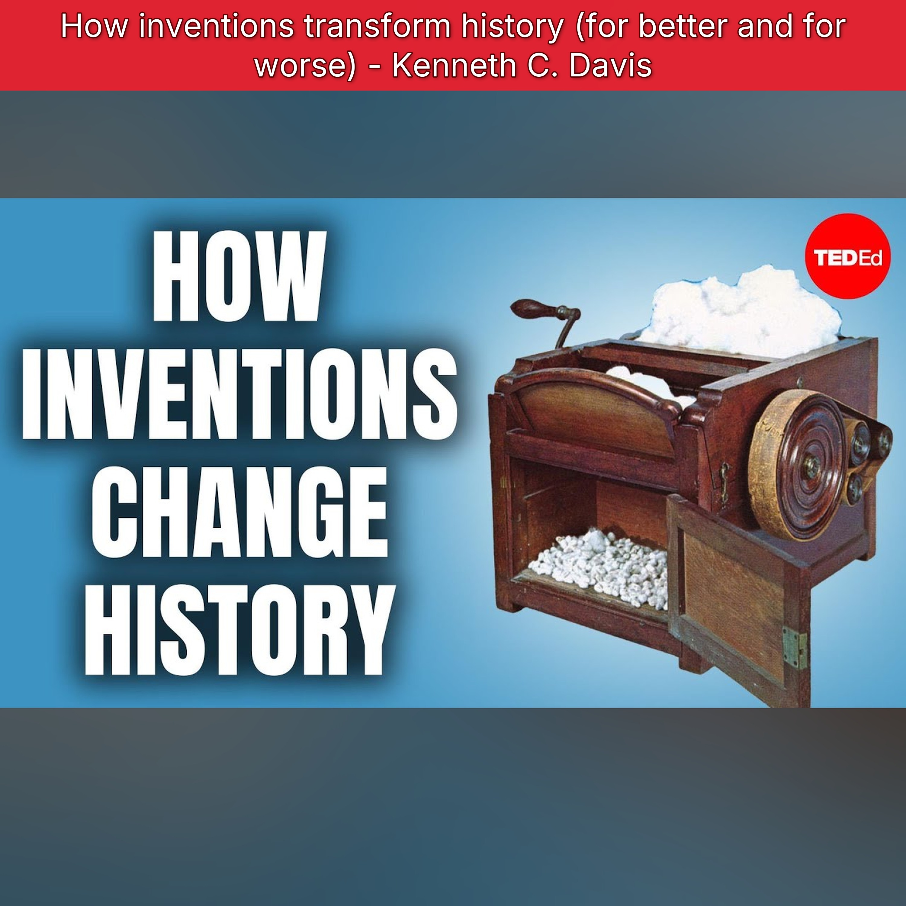 How inventions transform history (for better and for worse) - Kenneth C. Davis episode artwork