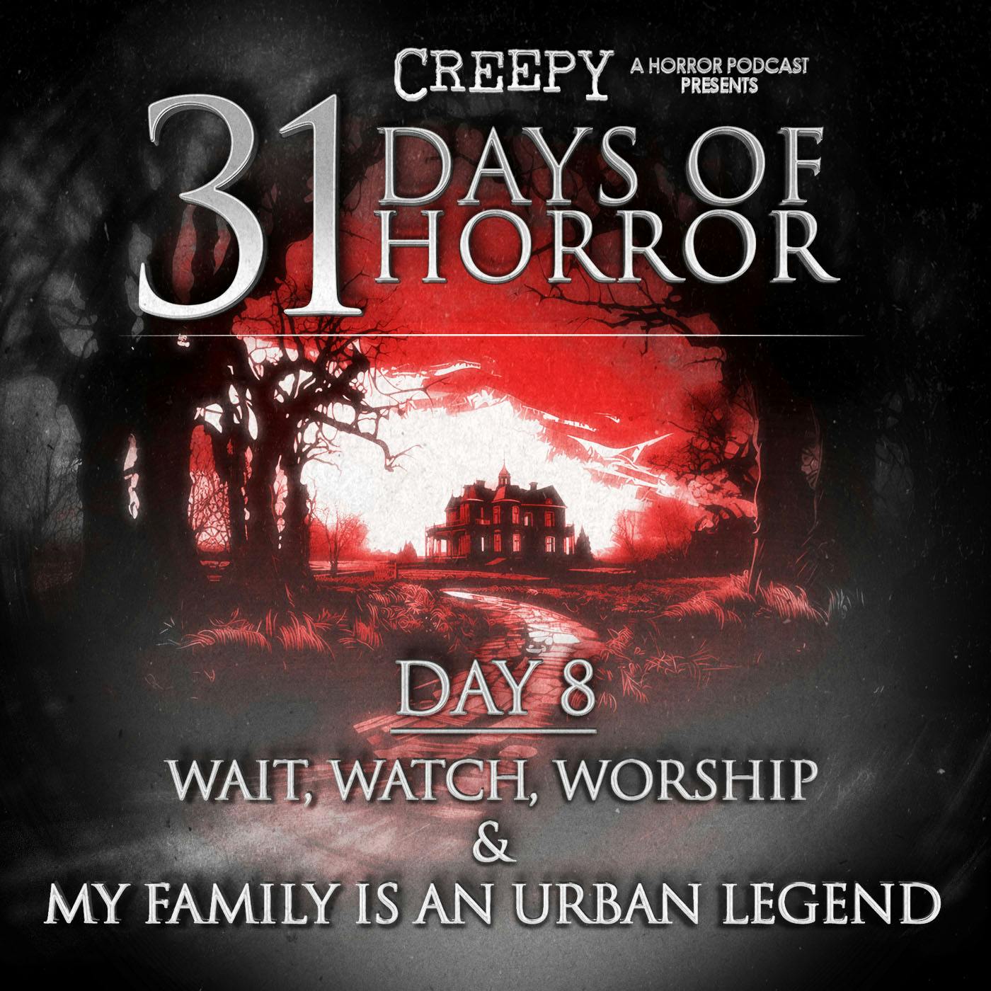 Day 8 - Wait, Watch, Worship & My Family is an Urban Legend