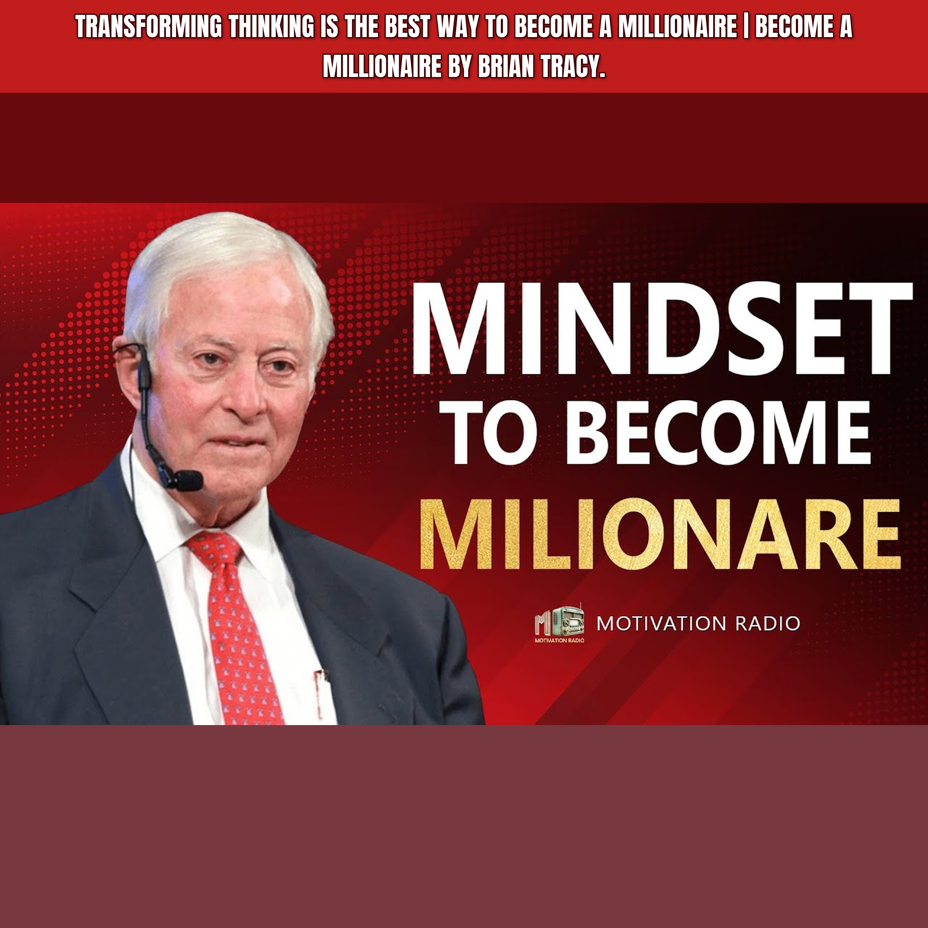 Transforming Thinking Is The Best Way To Become a Millionaire | Become A MILLIONAIRE By Brian Tracy. episode artwork