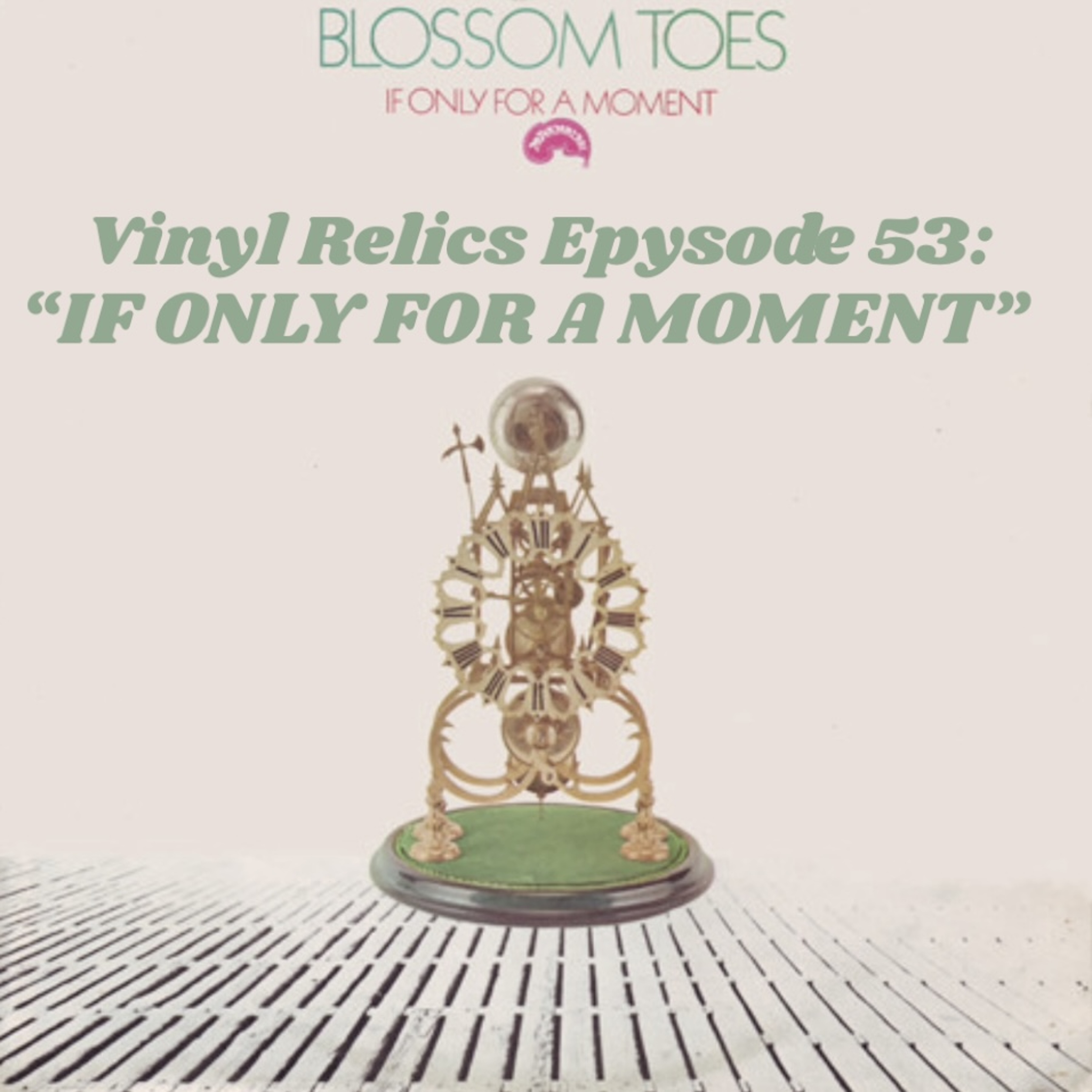 VINYL RELICS//From Baroque Pop to Psychedelia: Blossom Toes’ If Only For a Moment