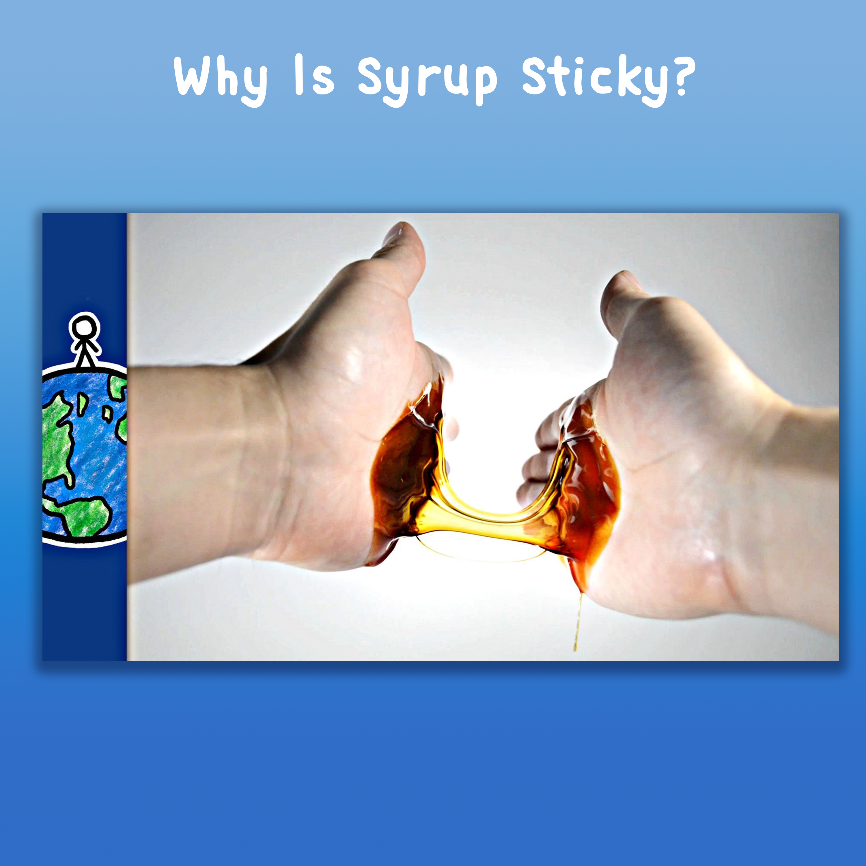 Why Is Syrup Sticky?