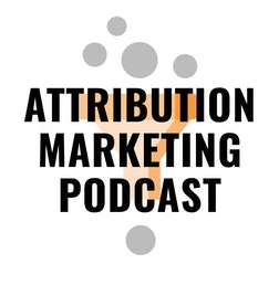 Attribution Marketing Podcast