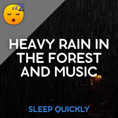 😴🌧️🎵 Heavy RAIN in the Forest with MUSIC to Fall ASLEEP episode artwork