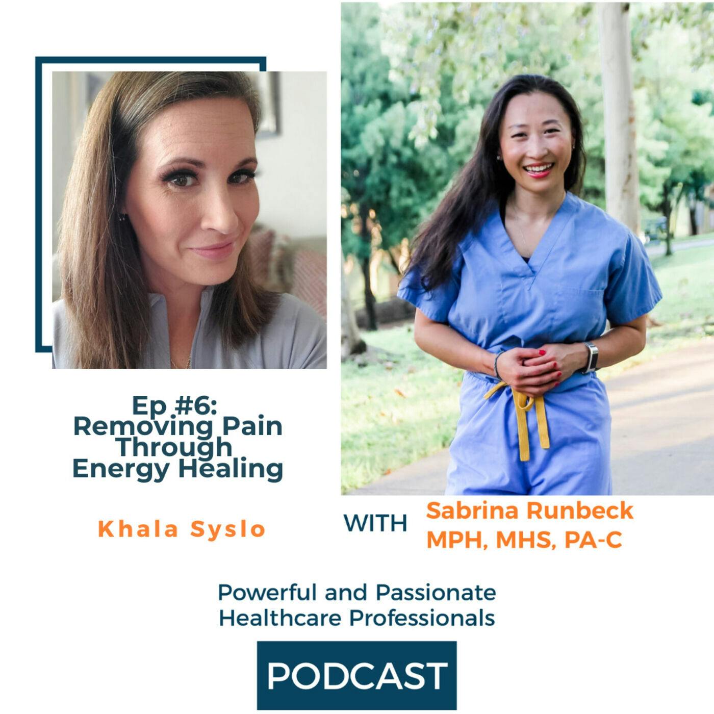 Ep 6 –  Removing Pain and Subconscious Blocks Through Energy Healing with Khala Syslo