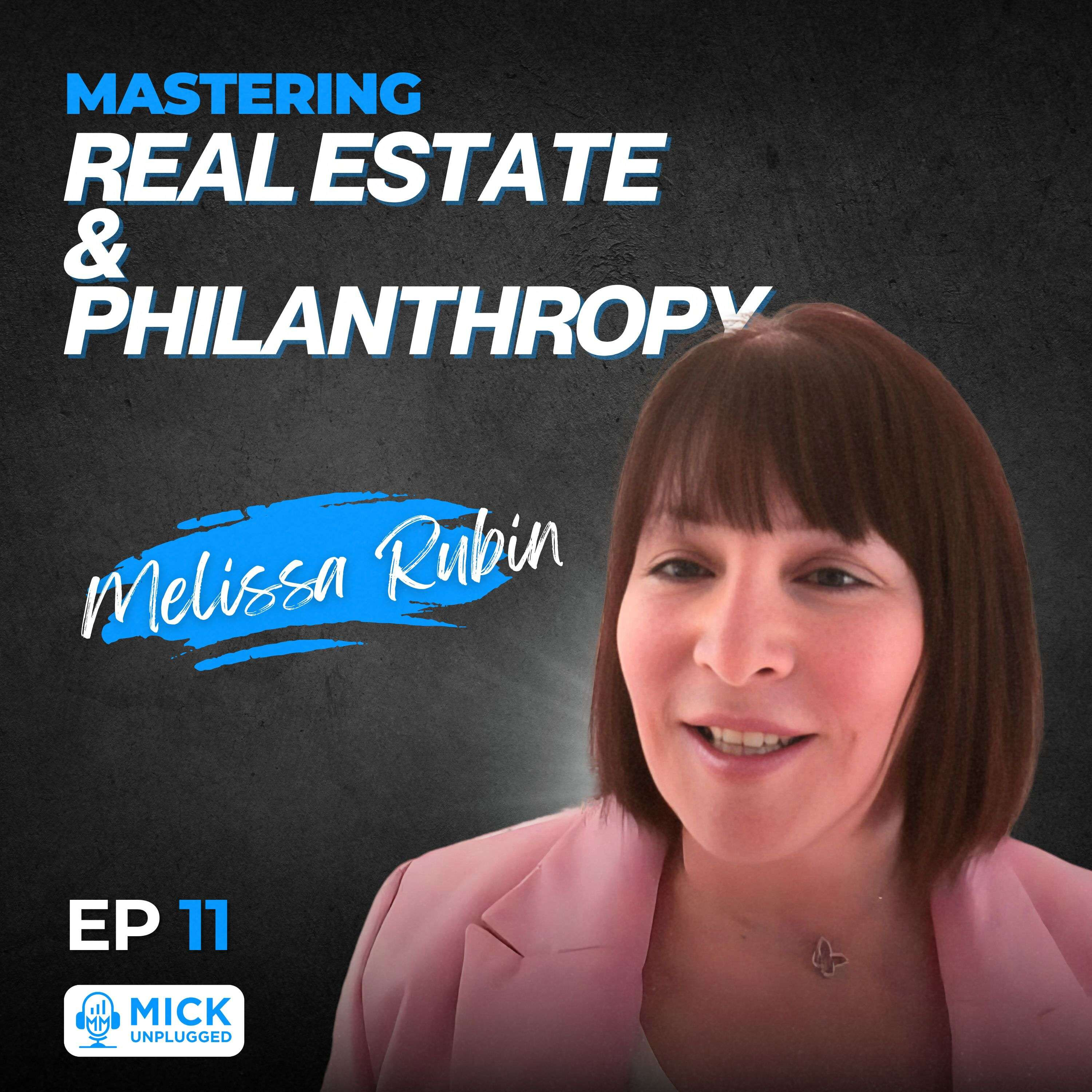 Episode art: Melissa Rubin | Mastering Real Estate and Philanthropy - Mick Unplugged [EP 11]