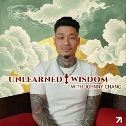 Unlearned Wisdom by Johnny Chang