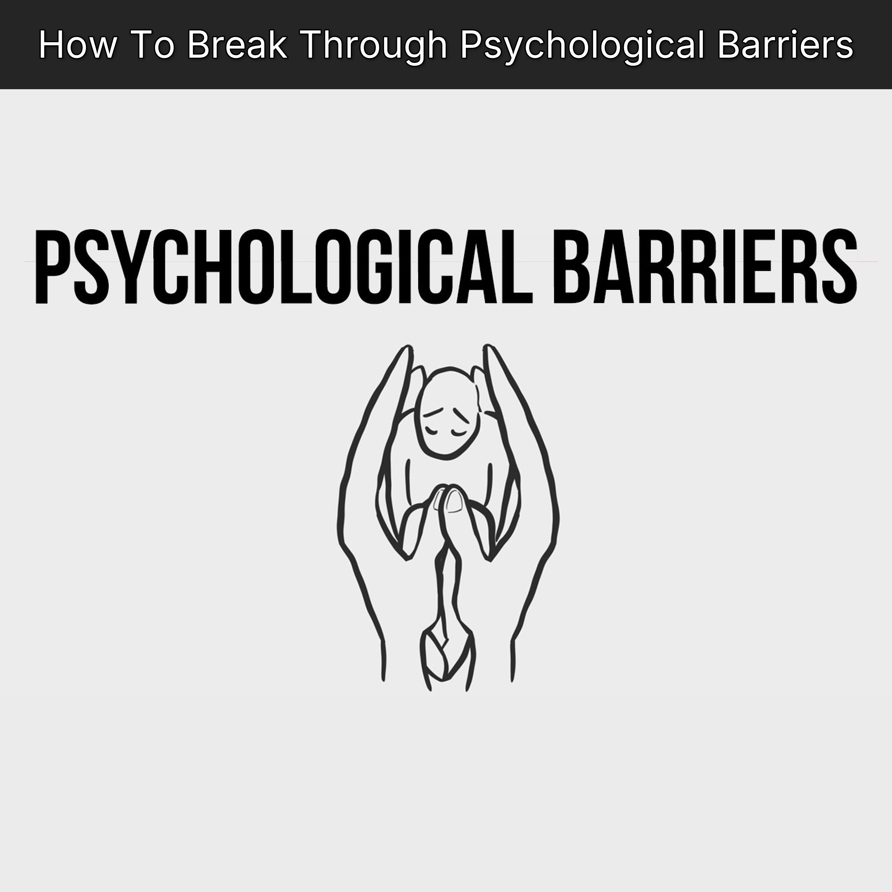 How To Break Through Psychological Barriers