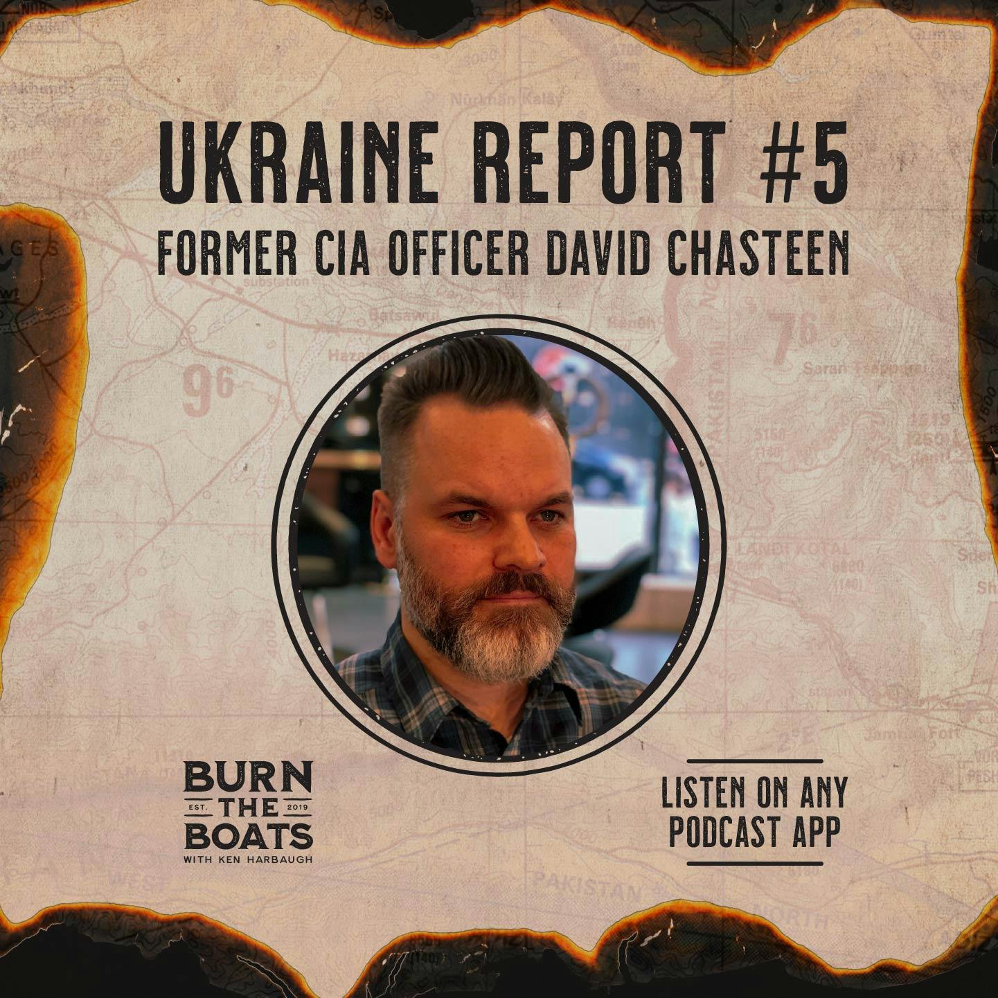Ukraine Report #5: Former CIA Officer David Chasteen
