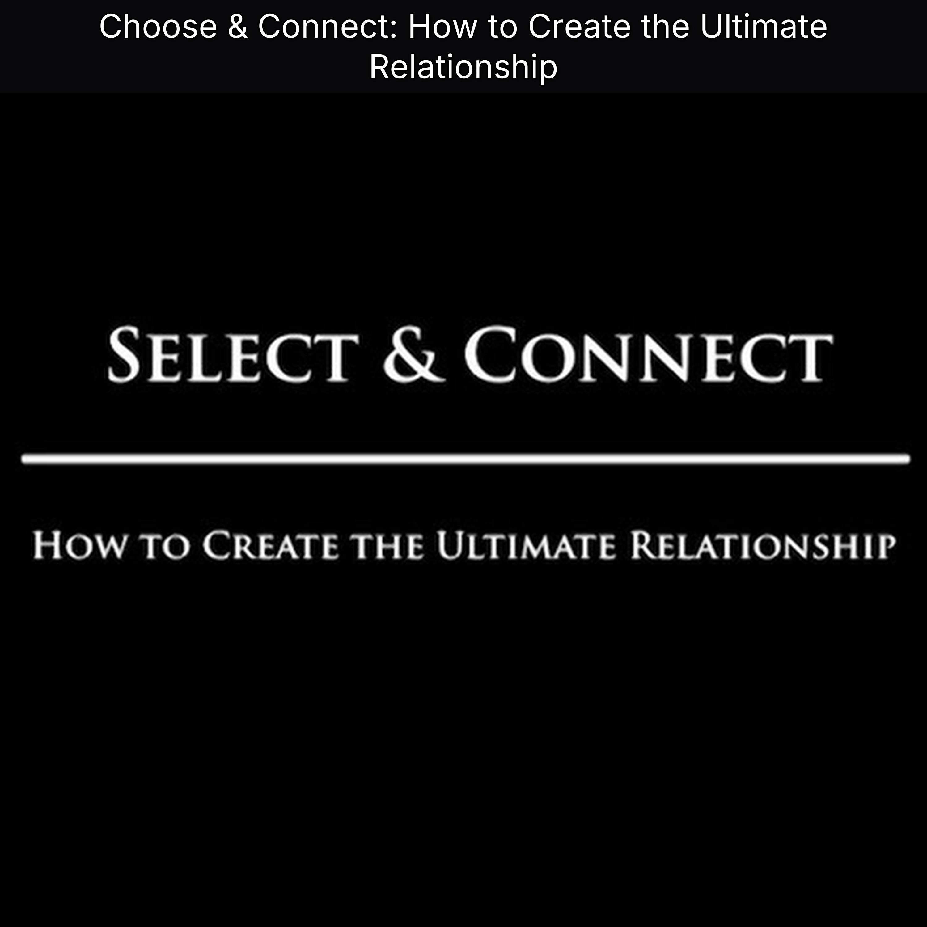 Choose & Connect: How to Create the Ultimate Relationship episode artwork