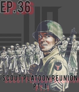 36 Scout Platoon Reunion Pt. 1 episode artwork