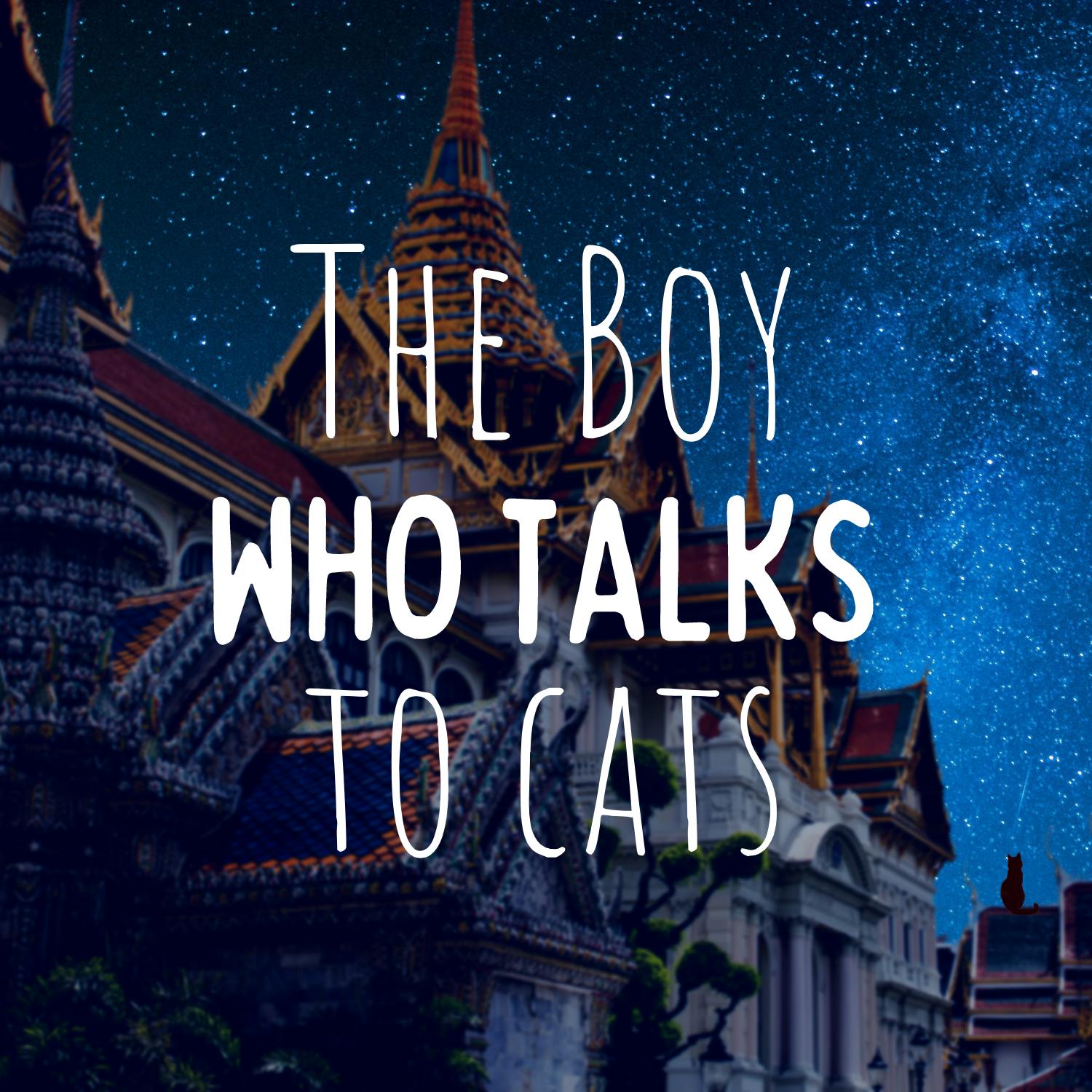 The Boy Who Talks to Cats