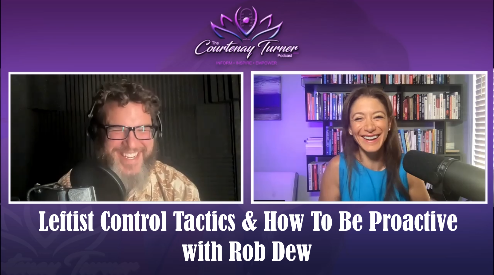 Leftist Control Tactics & How To Be Proactive with Rob Dew | The Courtenay Turner Podcast