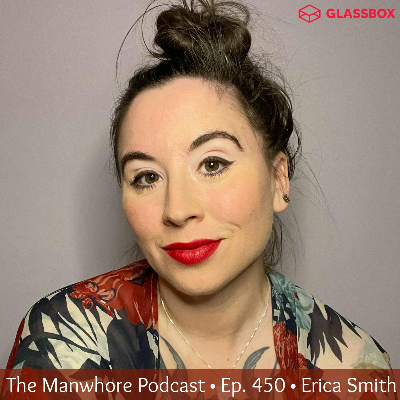 The Manwhore Podcast: A Sex-Positive Quest - Ep. 450: Slut-Positive Feminism with Sex Educator Erica Smith