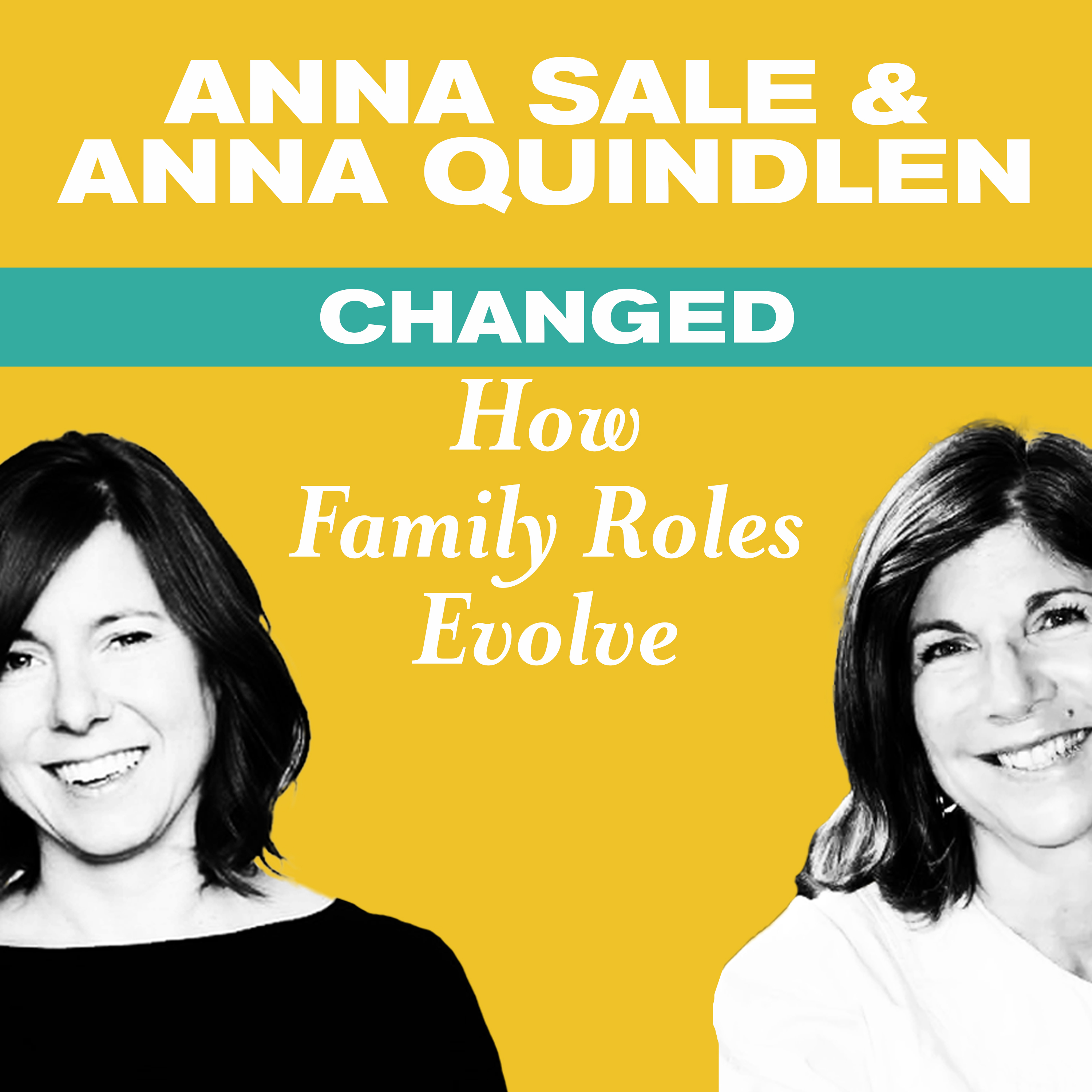 Thumbnail for "Changed: Managing Tricky Family Dynamics with Anna Quindlen and Anna Sale".