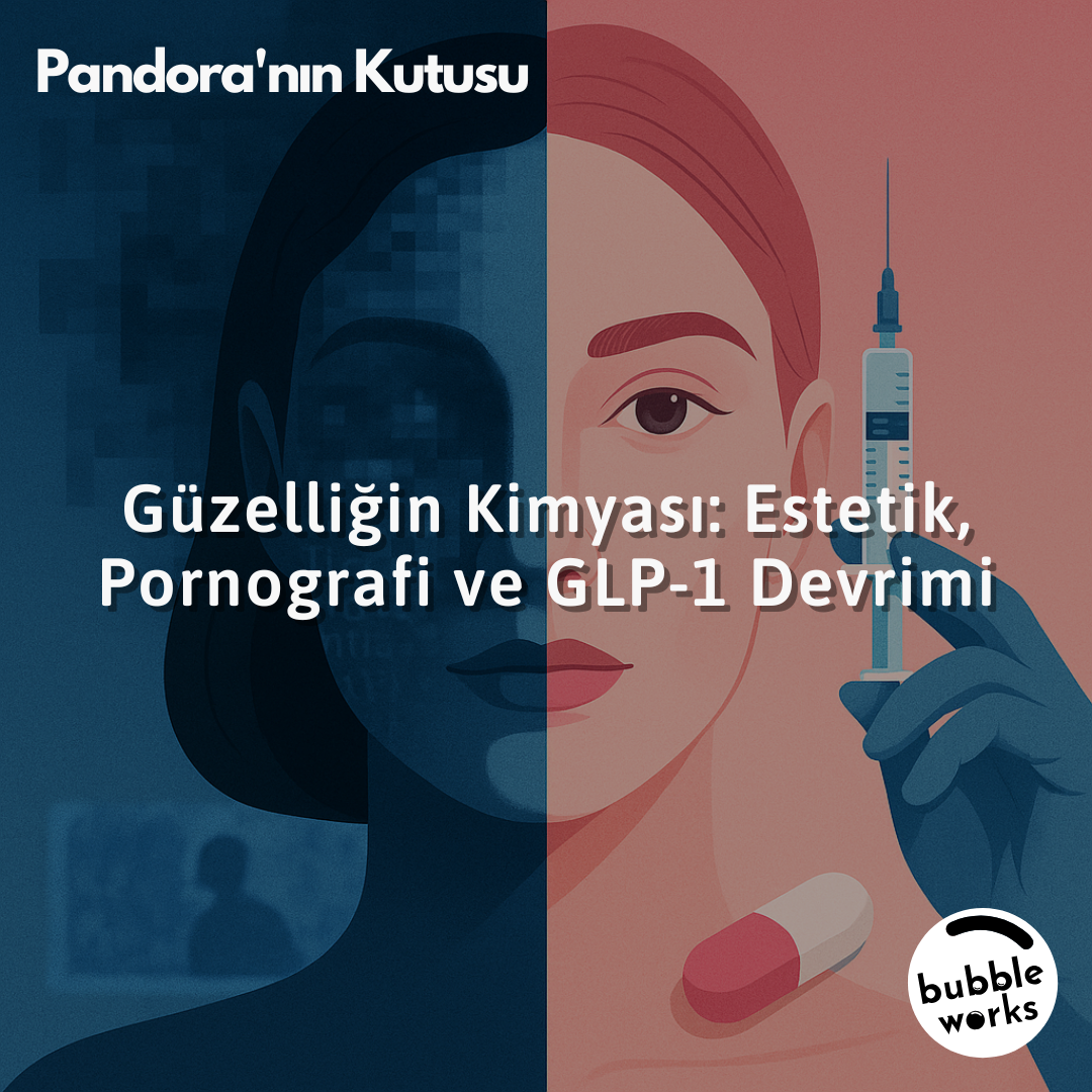 Güzelliğin Kimyası: Estetik, Pornografi ve GLP-1 Devrimi