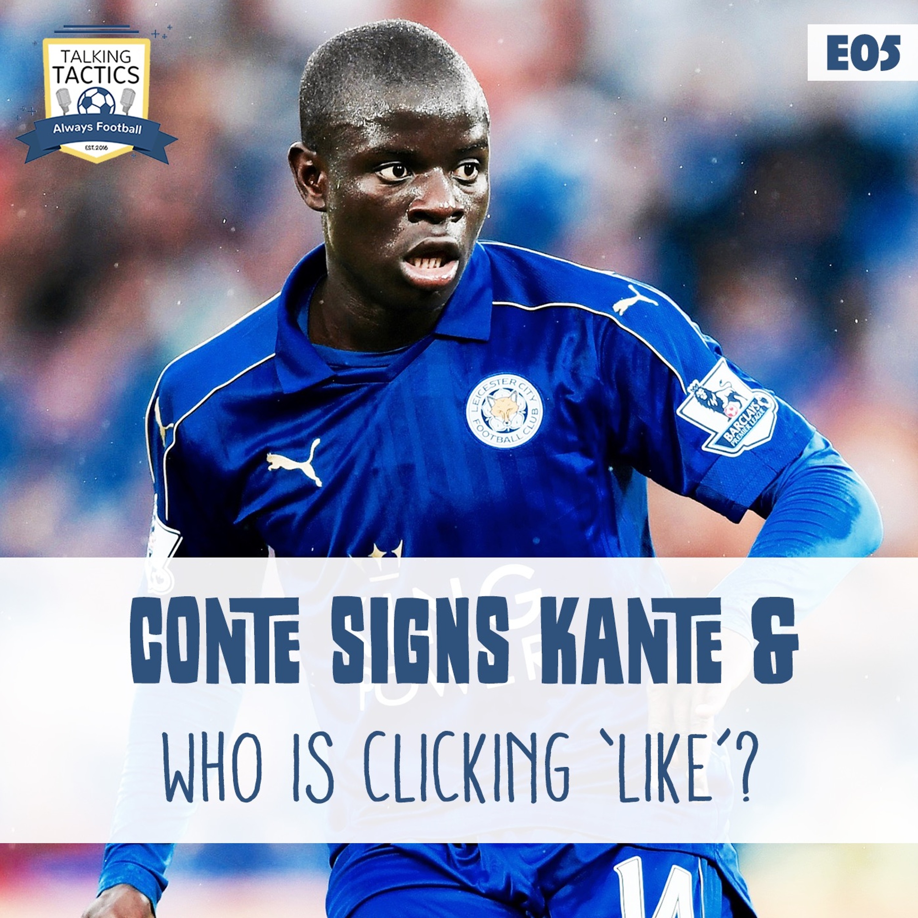 05 | Conte Signs Kanté & Who Is Clicking Like? episode artwork