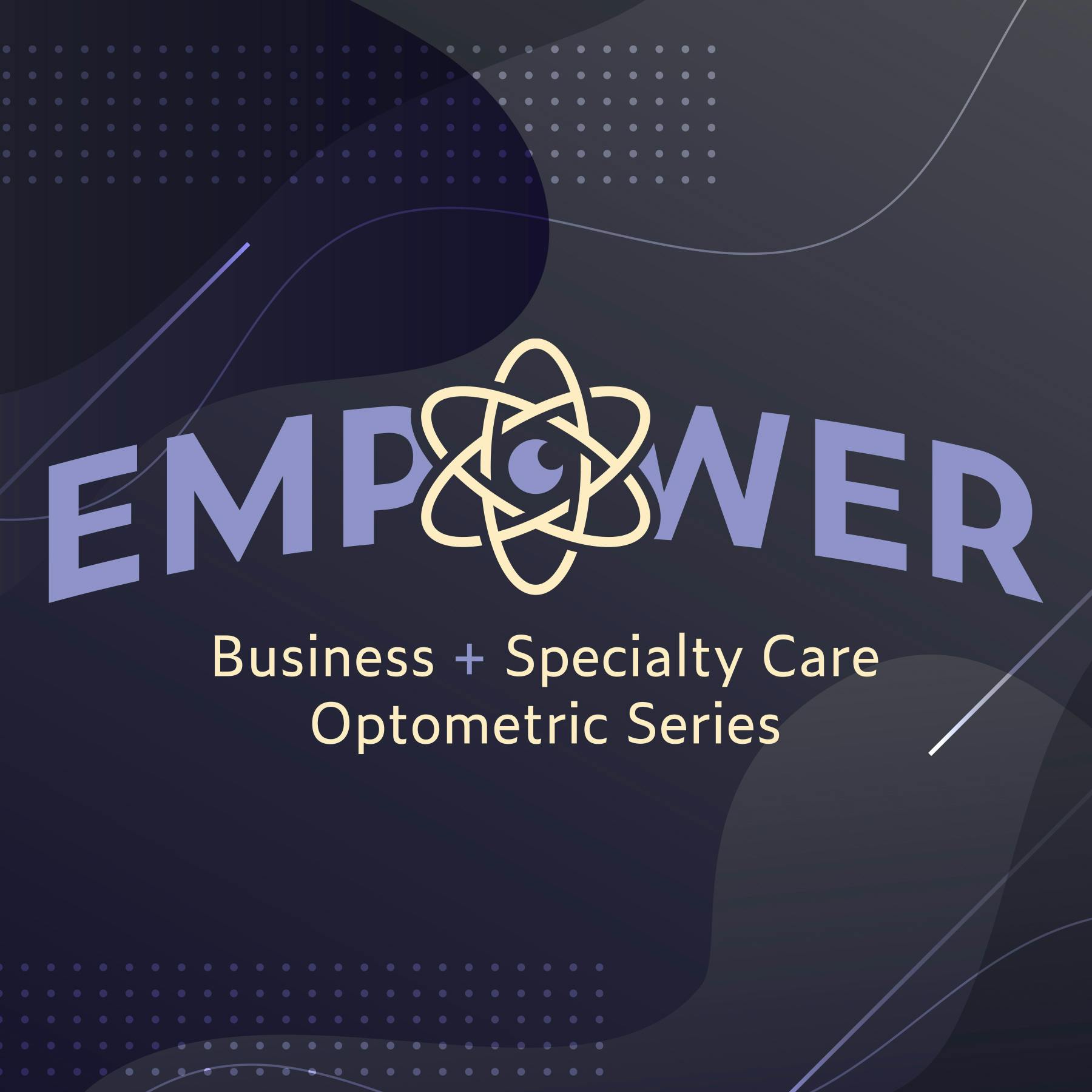 EMPOWER - Corneal Health and the Relevance of Specialty Lenses EMPOWER - Corneal Health and the Relevance of Specialty Lenses