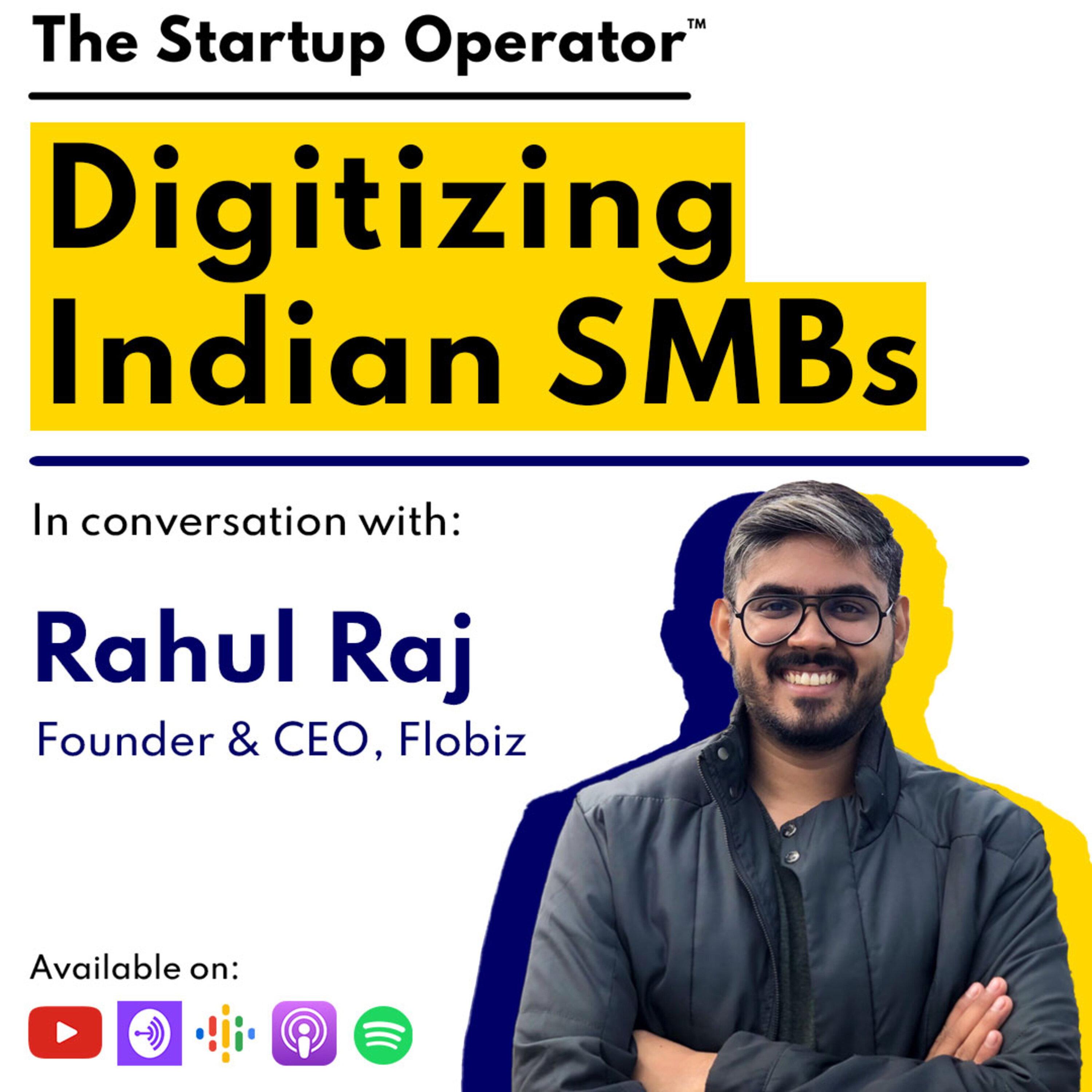 EP 93 : Digitizing Indian SMBs | Rahul Raj (Founder & CEO, Flobiz) episode artwork