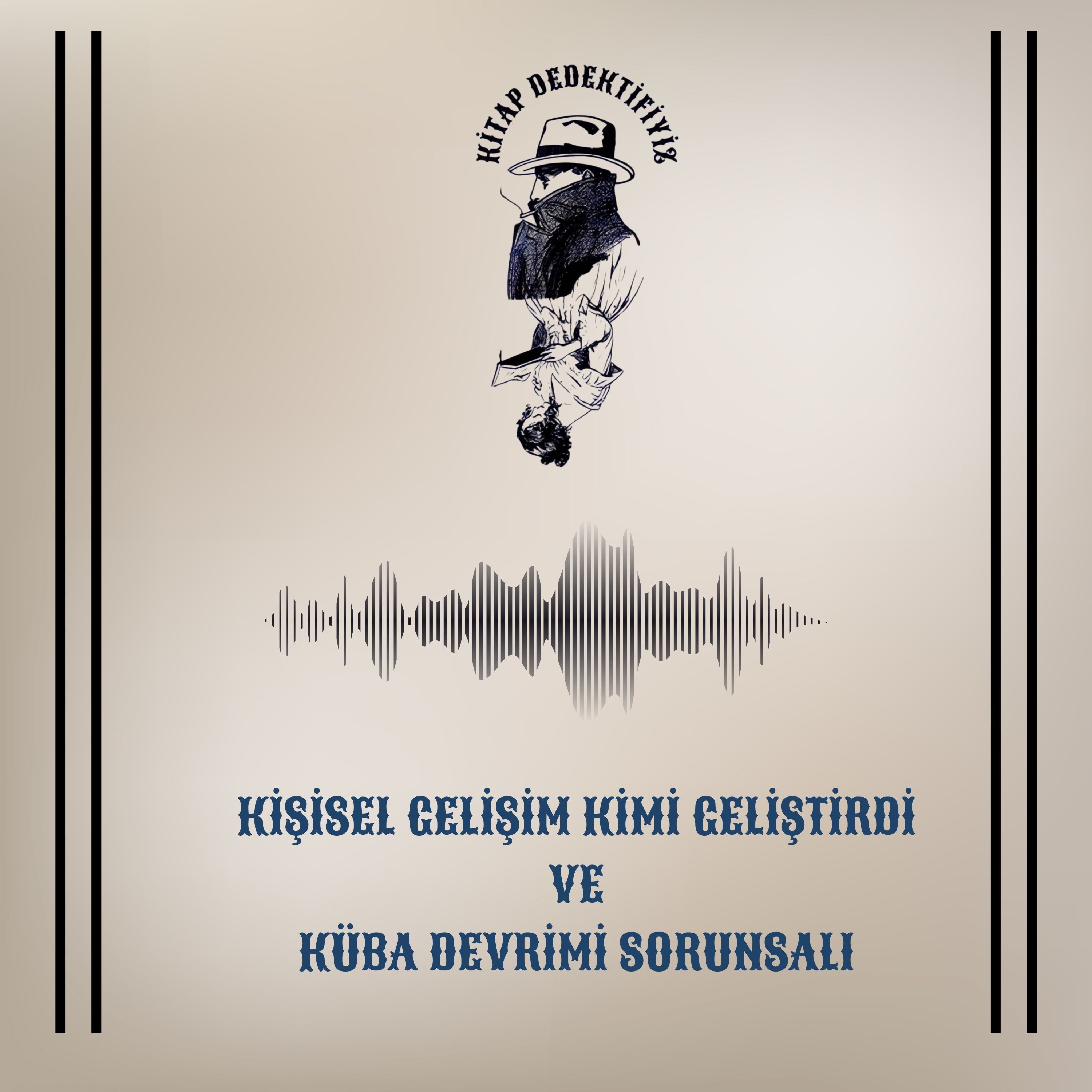 Kişisel Gelişim Kimi Geliştirdi Ve Küba Devrimi Sorunsalı episode artwork