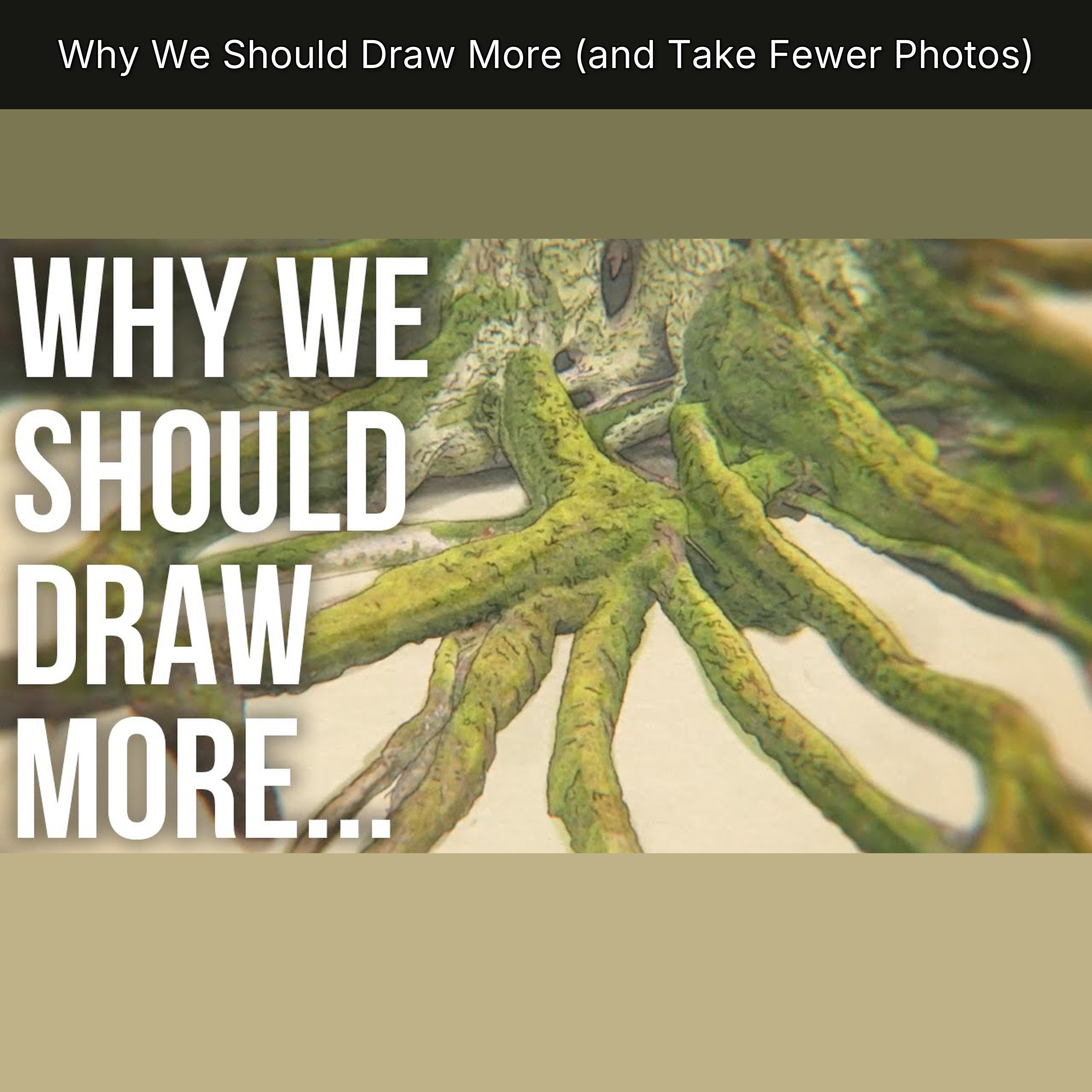 Why We Should Draw More (and Take Fewer Photos)