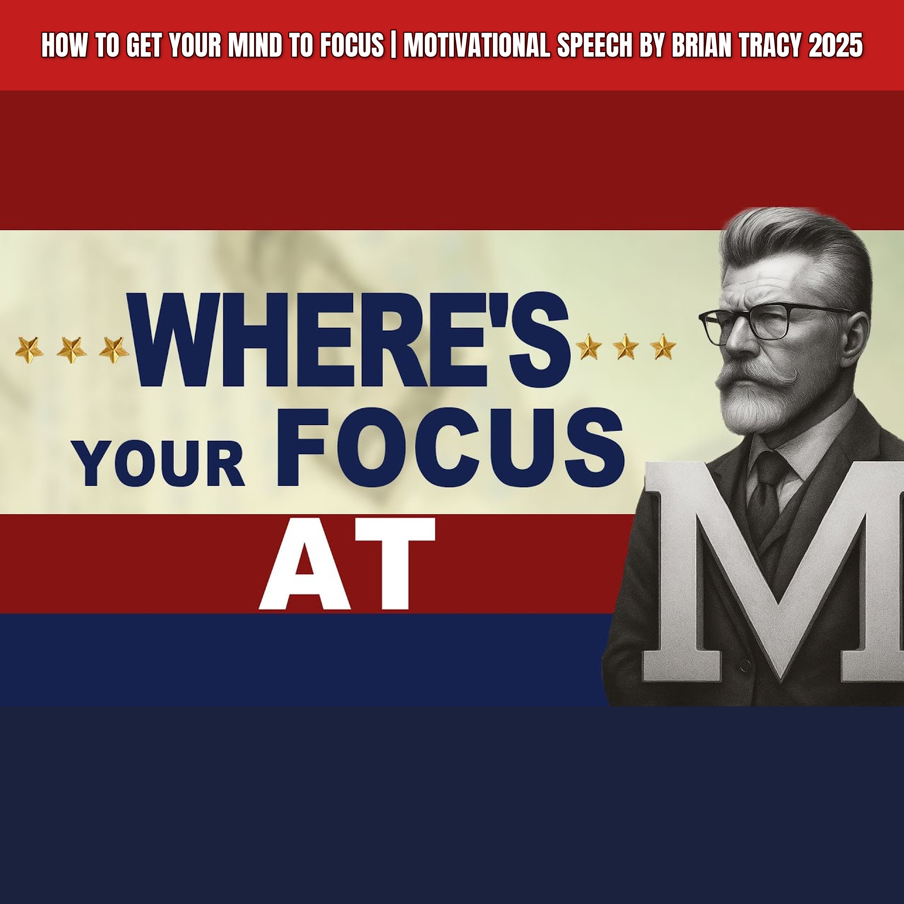 How To Get Your Mind To FOCUS | Motivational Speech By Brian Tracy 2025