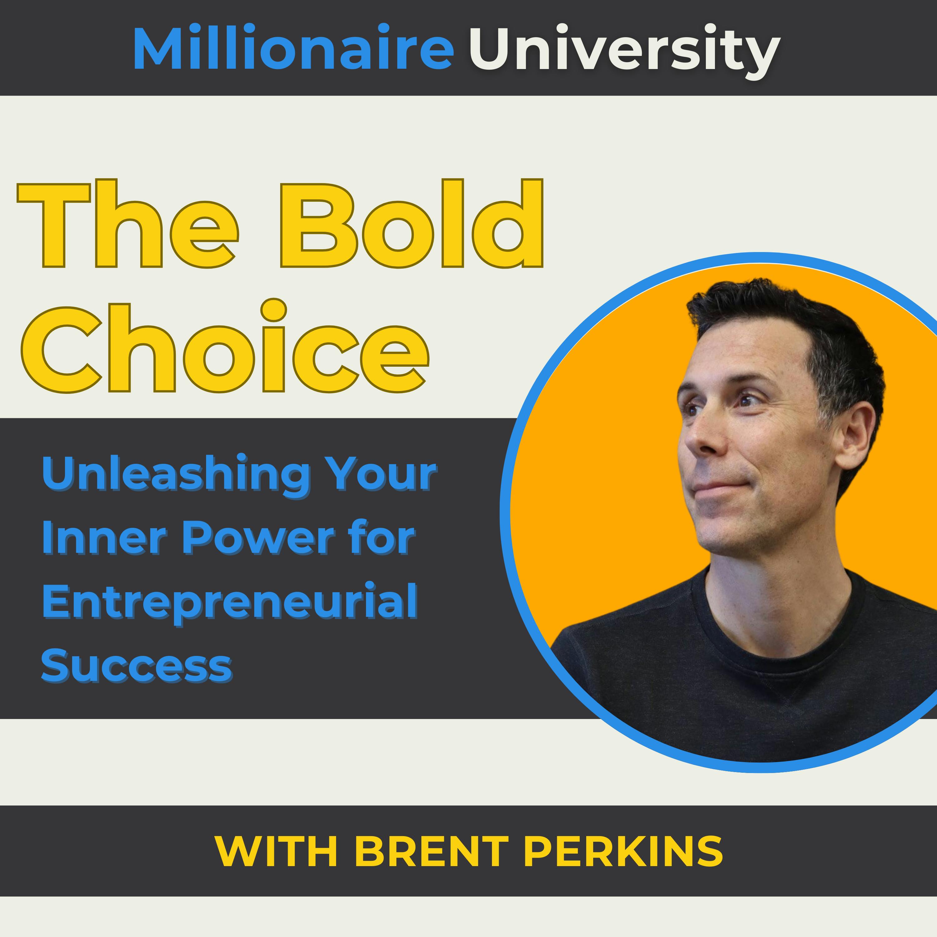 112. The Bold Choice: Unleashing Your Inner Power for Entrepreneurial Success with Brent Perkins