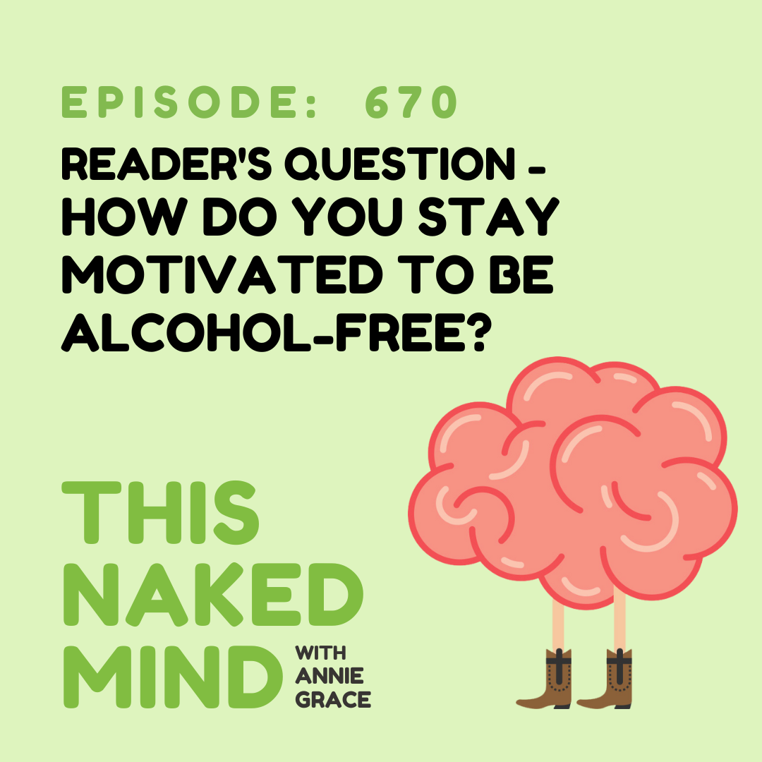 EP 670: Reader’s Question - How do you stay motivated to be alcohol-free?