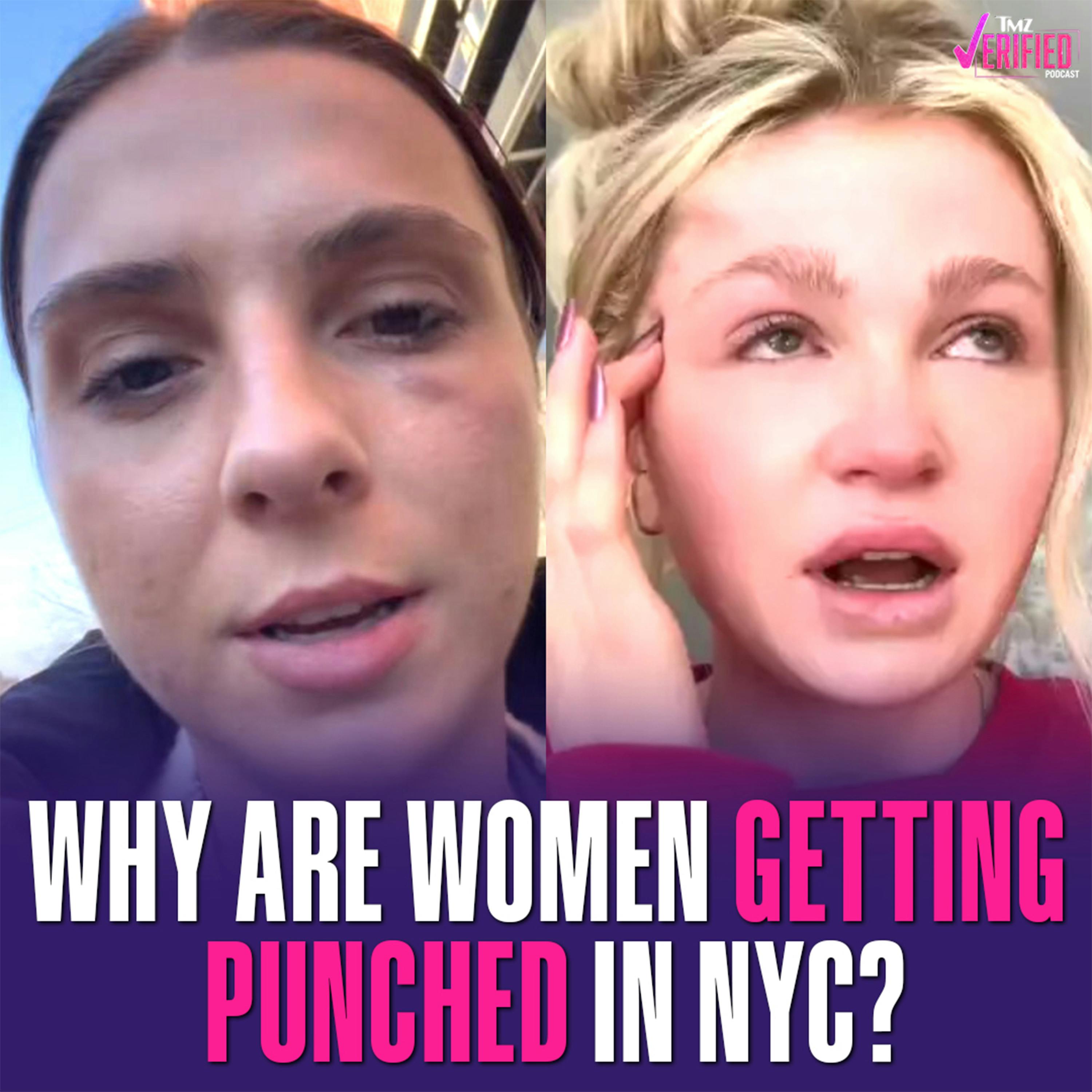 [TMZ Verified Podcast] Why Are Women Being Punched In NYC?