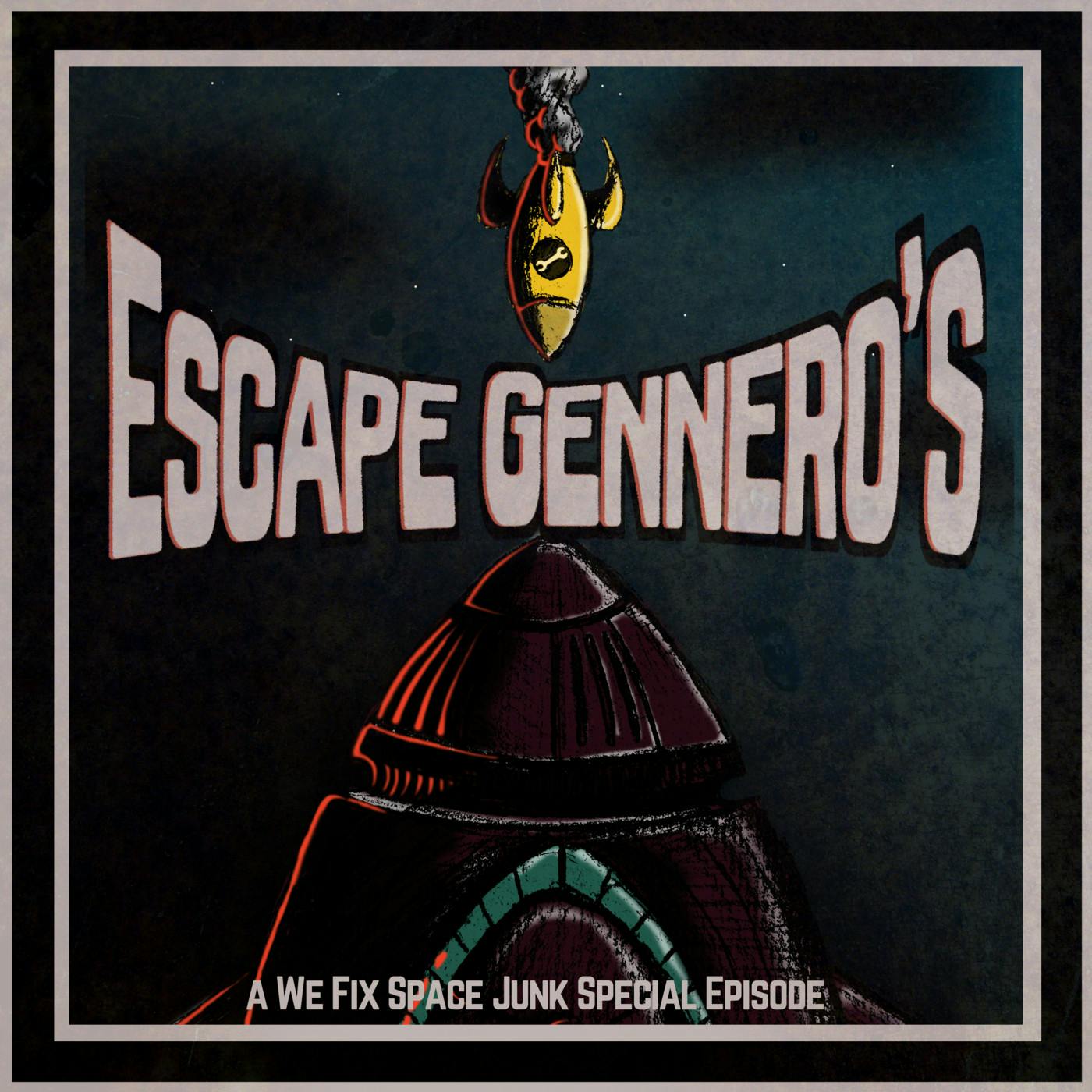 [Trailer:] Escape Gennero's, a We Fix Space Junk Special